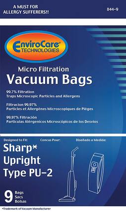 A MUST FOR ALLERGY SUFFERERS!!
844-9
EnviroCare TECHNOLOGIES
Micro Filtration Vacuum Bags
99.7% Filtration
Traps Microscopic Particles and Allergens
Filtración 99.97%
Partículas et Allergenes Microscopiques de Pièges
99.97% Filtración
Partículas Alérgenicos Microscópicos de los Desvios
Designed to Fit:
Concú Por:
Diseñado a Medida:
Sharp*
Upright Type PU-2
9 Bags
Sacs
Bolsas
*Trademark of Vacuum Manufacturer