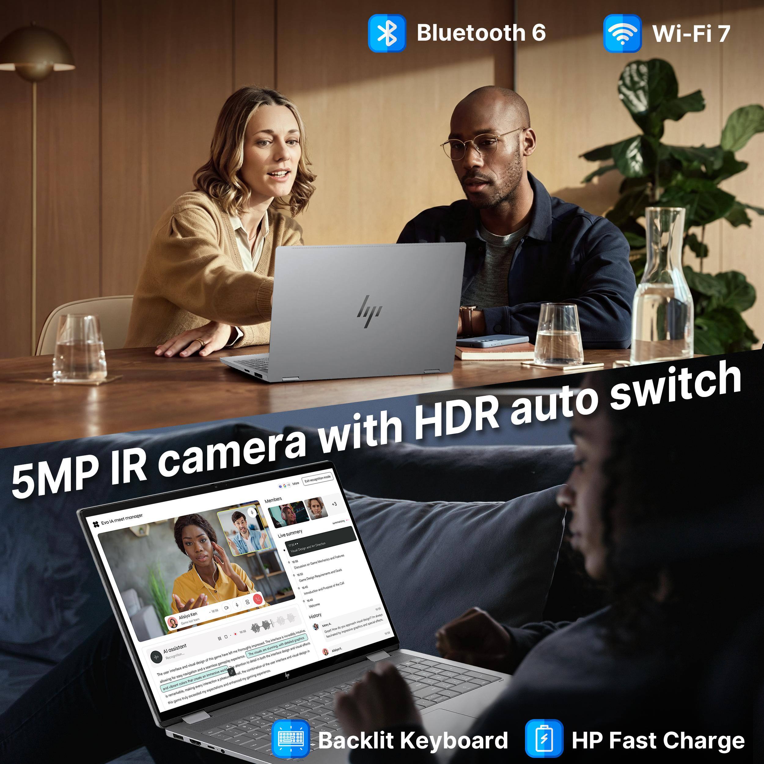 Bluetooth 6  
Wi-Fi 7  
5MP IR camera with HDR auto switch  
Backlit Keyboard  
HP Fast Charge