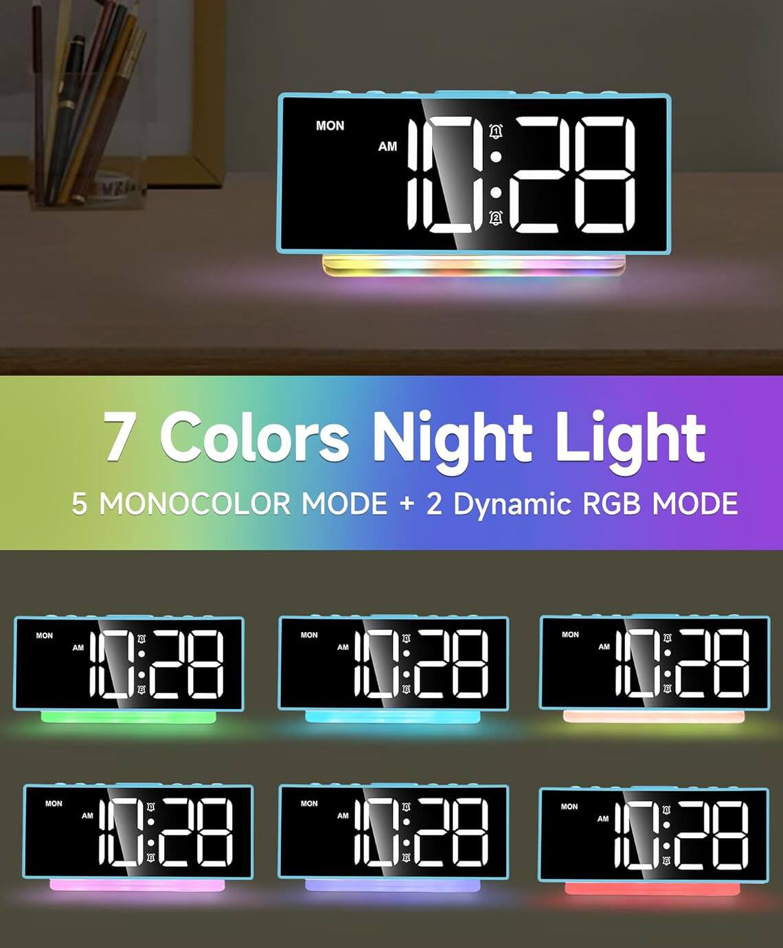7 Colors Night Light  
5 MONOCOLOR MODE + 2 Dynamic RGB MODE