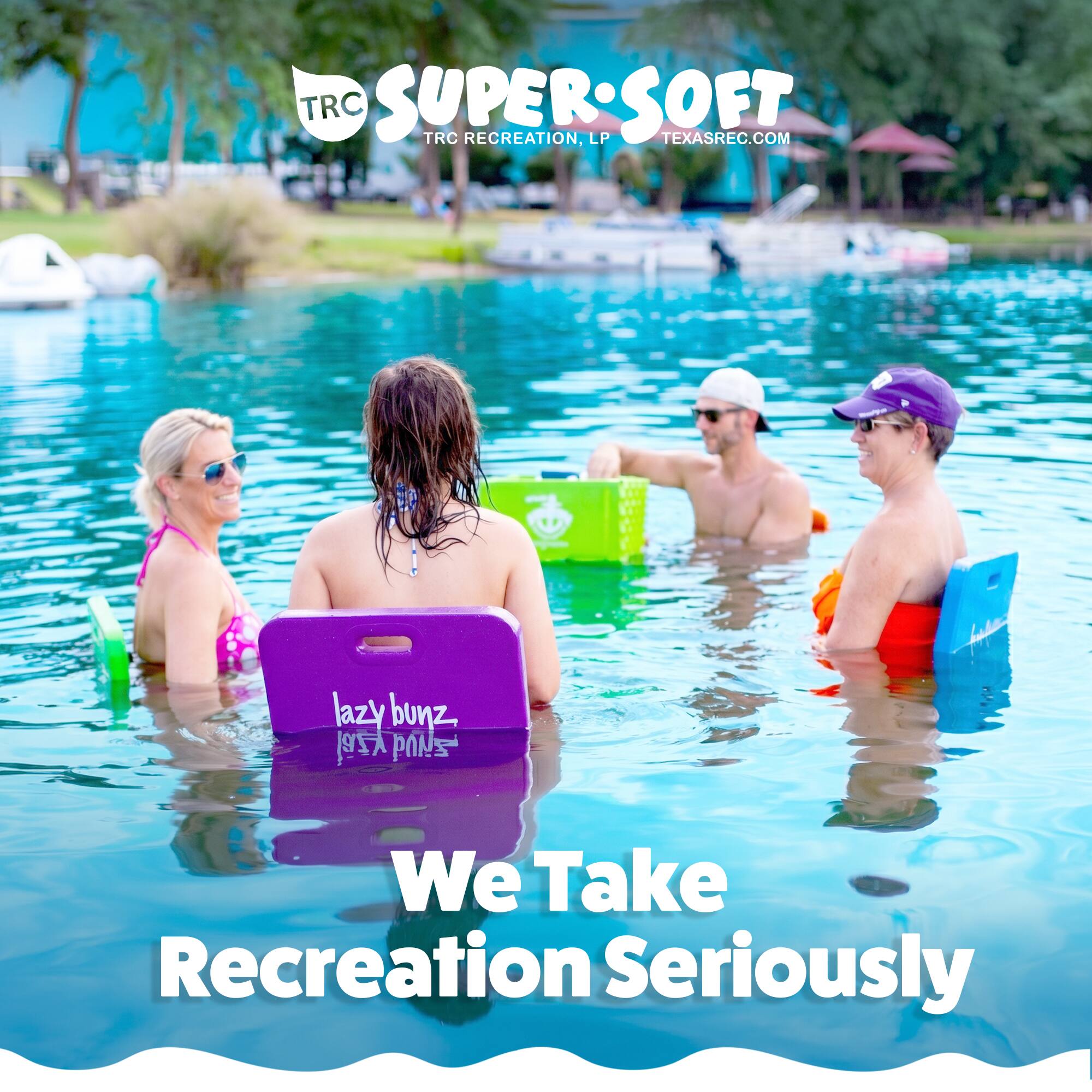 TRC SUPER SOFT  
TRC RECREATION, LP  
TEXASREC.COM  
lazy bunz, 12 PANS  
We Take Recreation Seriously