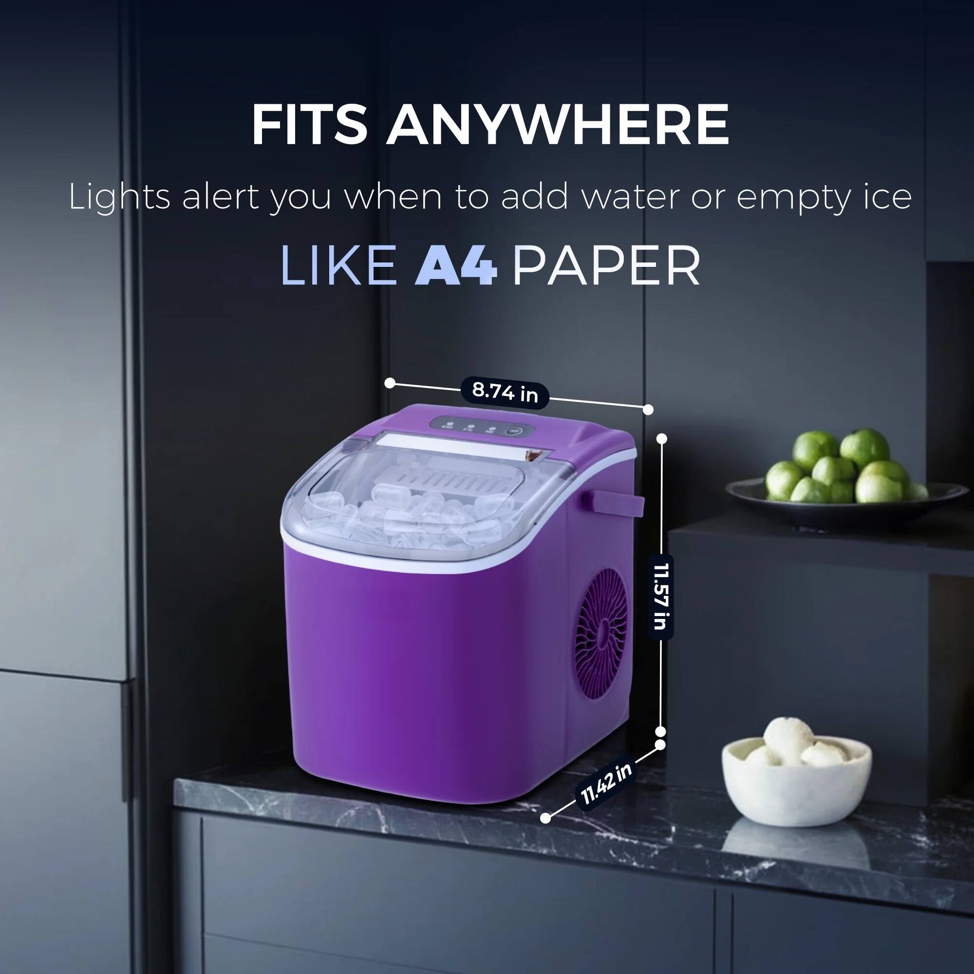 FITS ANYWHERE  
Lights alert you when to add water or empty ice  
LIKE A4 PAPER  

8.74 in  
11.57 in  
11.42 in
