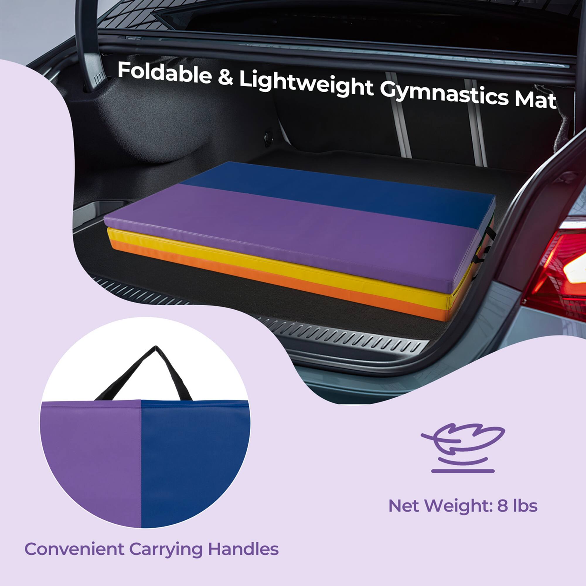 Foldable & Lightweight Gymnastics Mat  
Net Weight: 8 lbs  
Convenient Carrying Handles