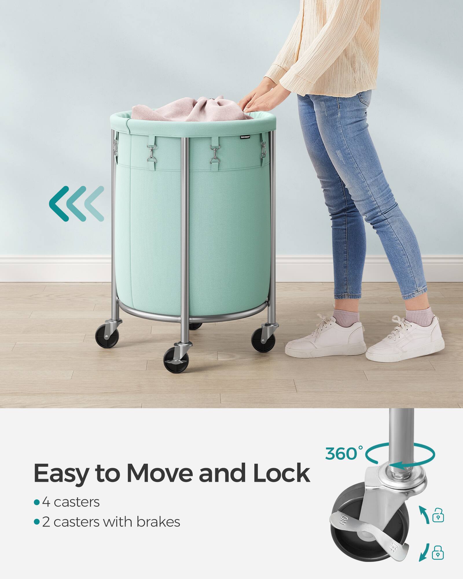 Easy to Move and Lock

- 4 casters
- 2 casters with brakes

360°