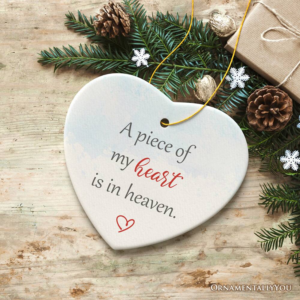 A piece of my heart is in heaven.  
ORNAMENTALLY YOU