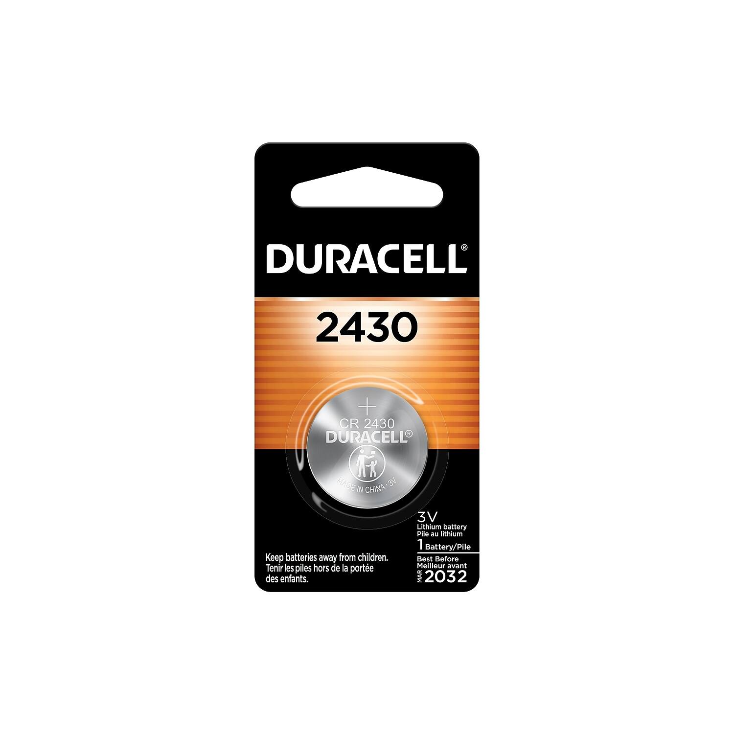 DURACELL
2430
CR 2430
DURACELL
CHINA
3V Lithium battery
Pile au lithium
1 Battery/Pile
Keep batteries away from children.
Tenir les piles hors de la portée des enfants.
Best Before
Meilleur avant
MAR 2032