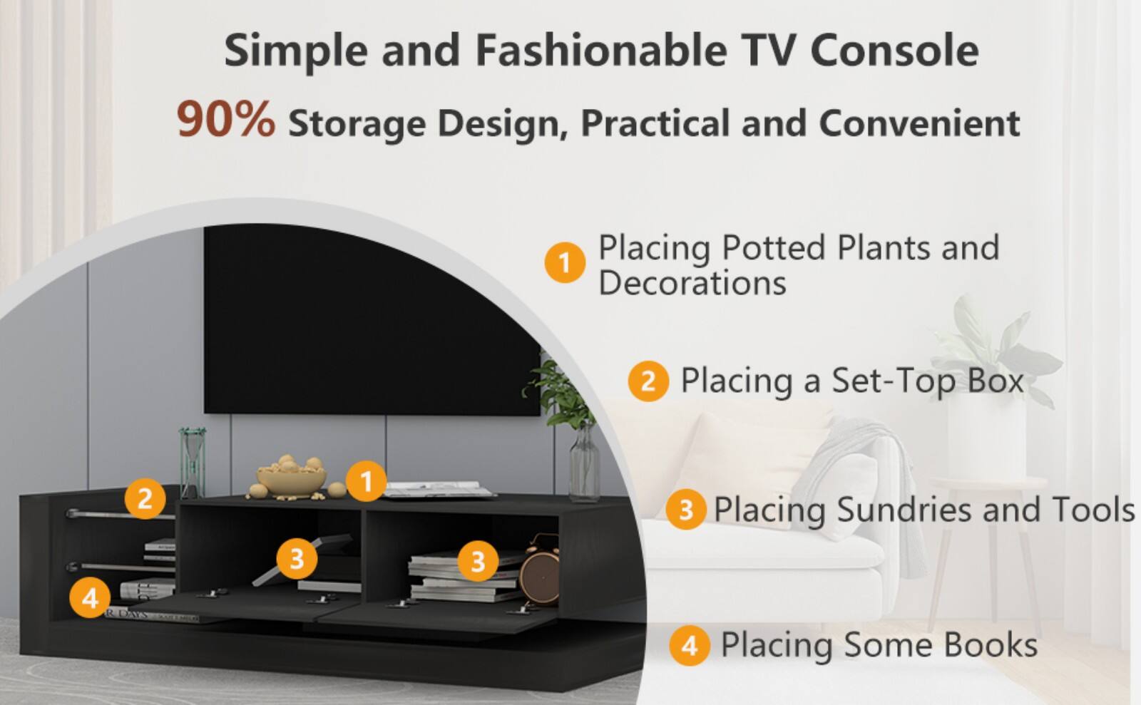 Simple and Fashionable TV Console  
90% Storage Design, Practical and Convenient  

1. Placing Potted Plants and Decorations  
2. Placing a Set-Top Box  
3. Placing Sundries and Tools  
4. Placing Some Books