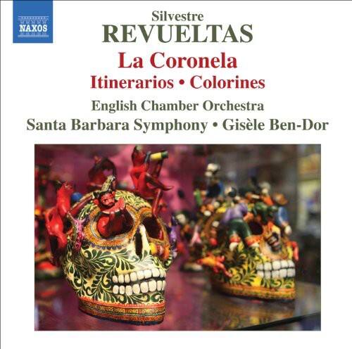 Silvestre Revueltas  
La Coronela  
Itinerarios • Colorines  

English Chamber Orchestra  
Santa Barbara Symphony • Gisèle Ben-Dor