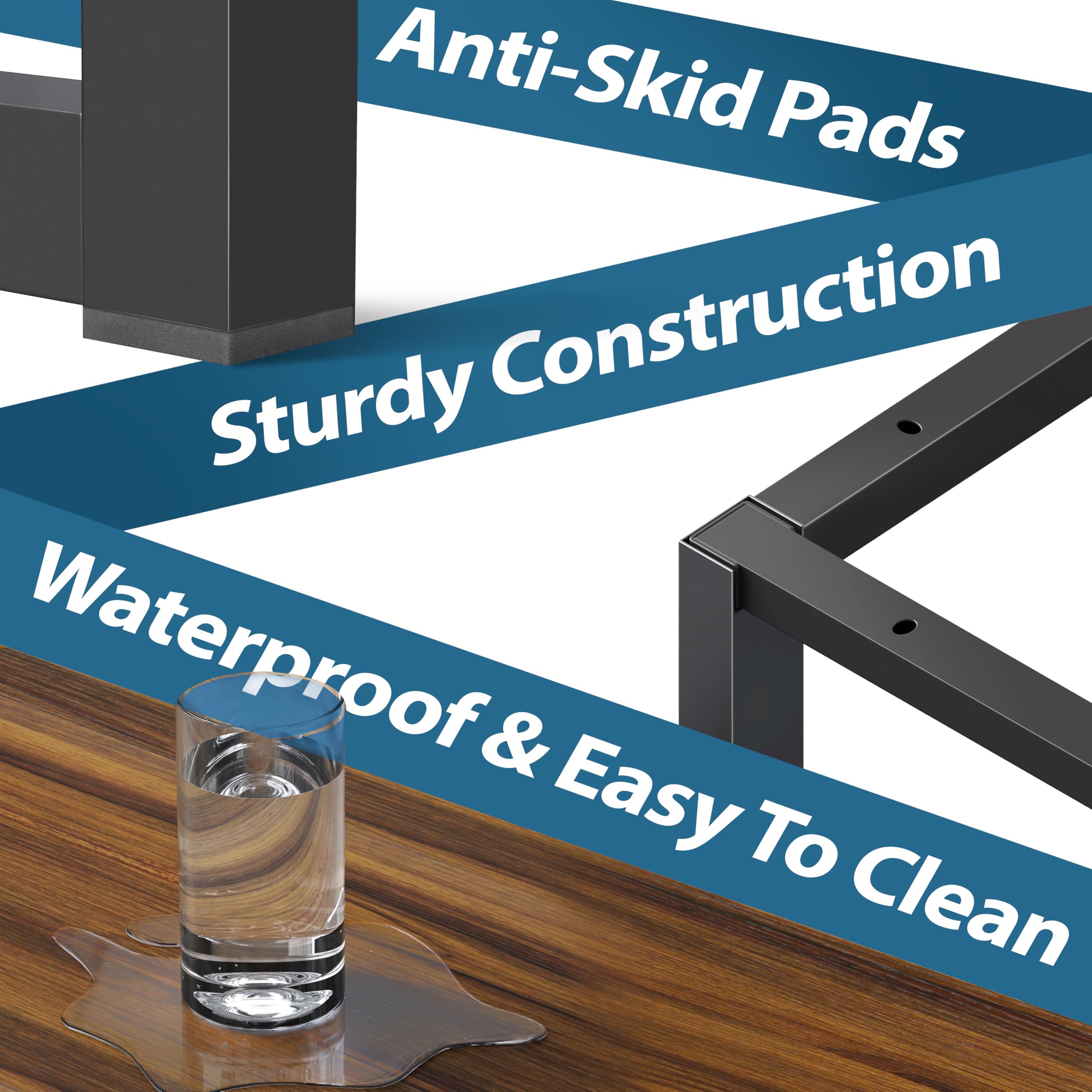 Anti-Skid Pads  
Sturdy Construction  
Waterproof & Easy To Clean