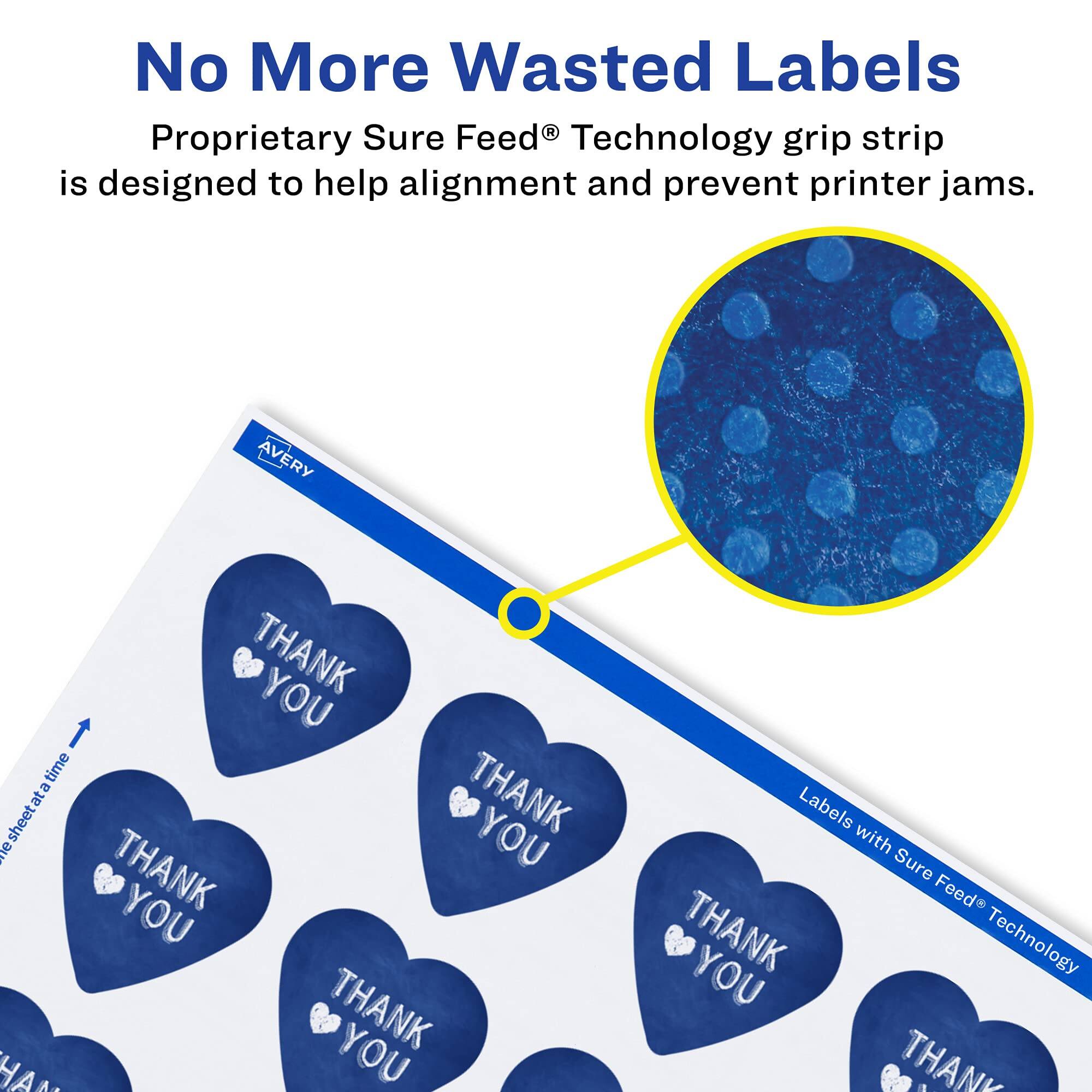 No More Wasted Labels

Proprietary Sure Feed® Technology grip strip is designed to help alignment and prevent printer jams.

AVERY

Labels with Sure Feed® Technology

THANK YOU

THANK YOU

THANK YOU

THANK YOU

THANK YOU