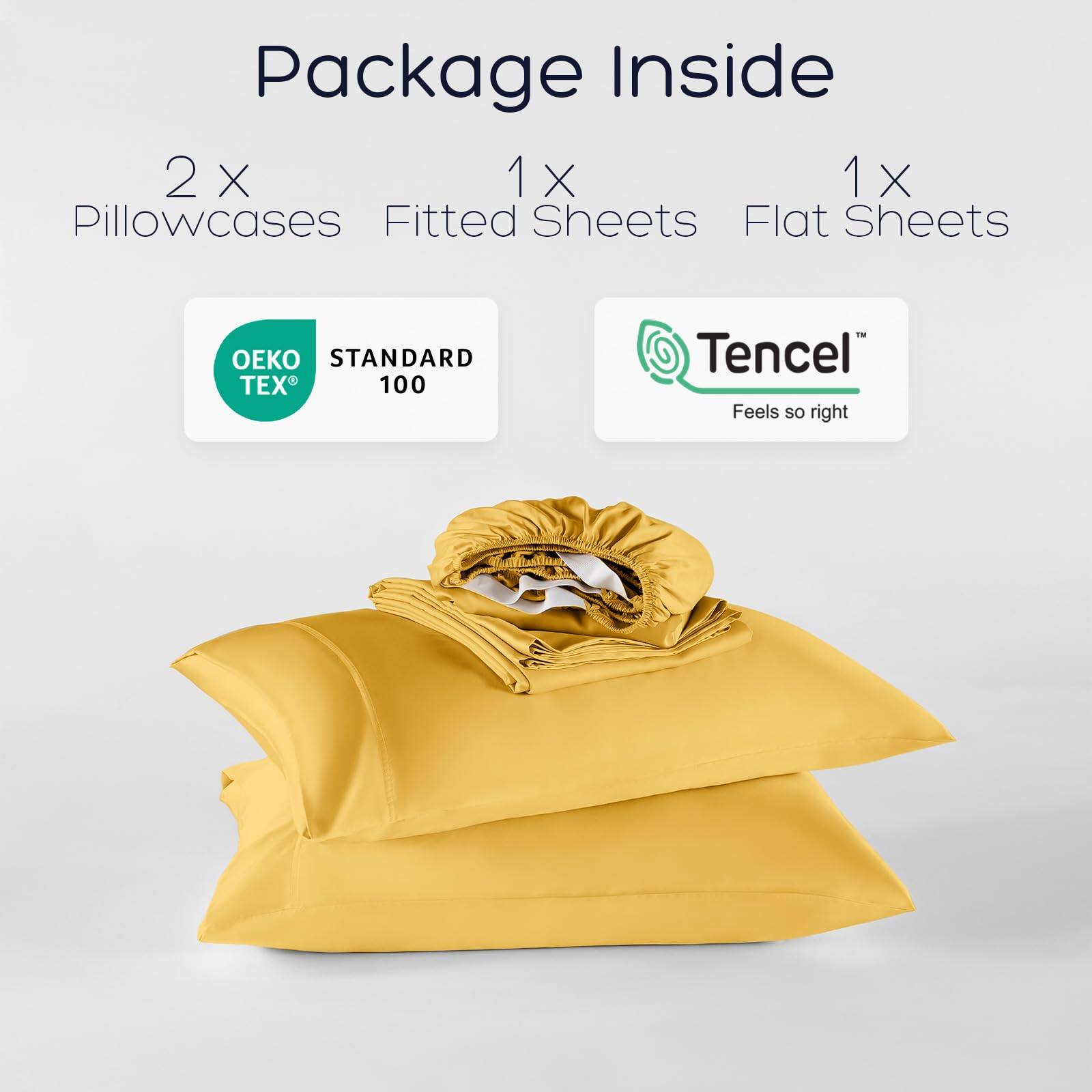 Package Inside

2 x Pillowcases  
1 x Fitted Sheets  
1 x Flat Sheets  

OEKO TEX® STANDARD 100  
Tencel™ Feels so right