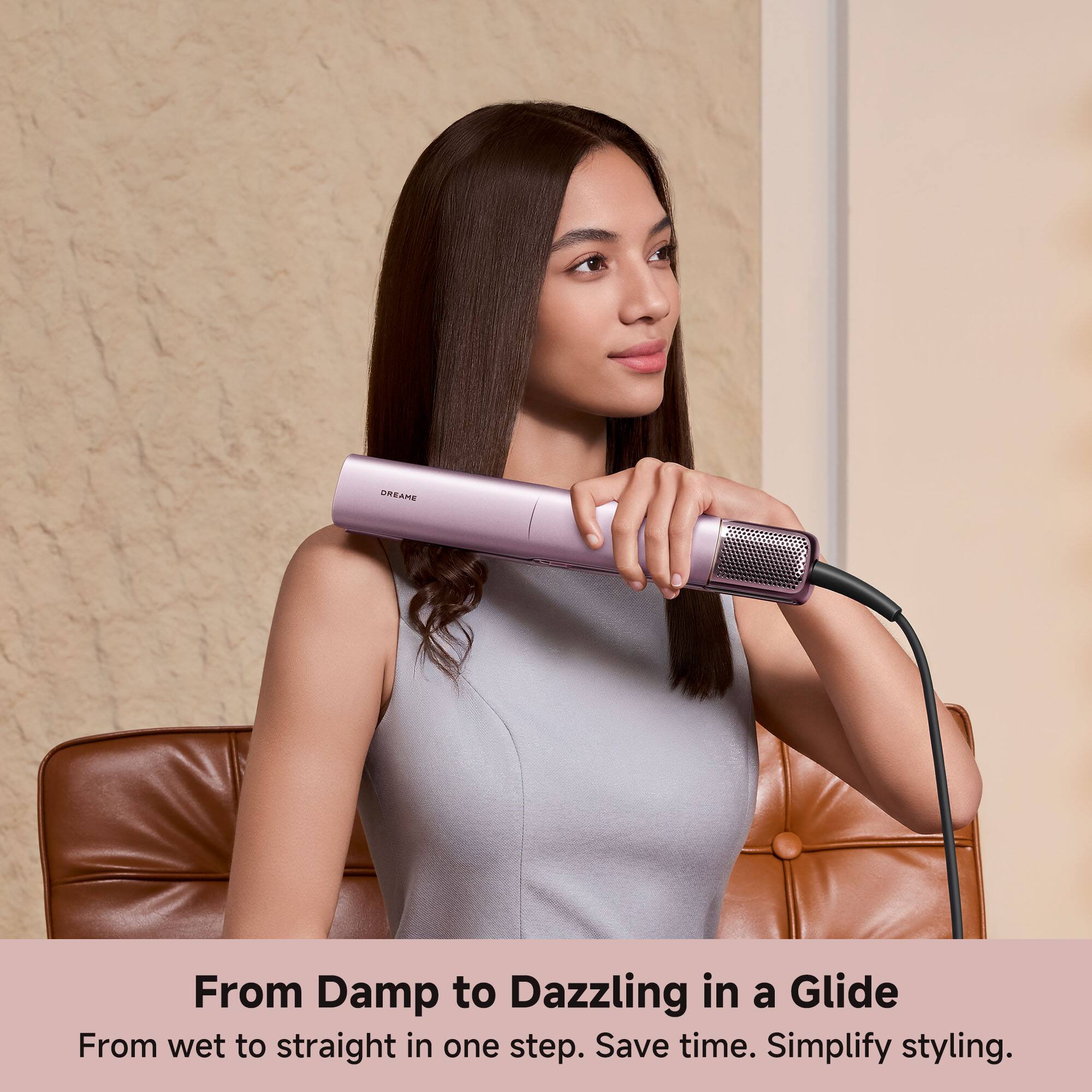 From Damp to Dazzling in a Glide  
From wet to straight in one step. Save time. Simplify styling.