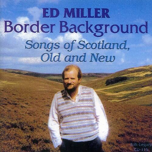 Ed Miller - Border Background: Songs Of Scotland, Old and New  - COMPACT DISCS