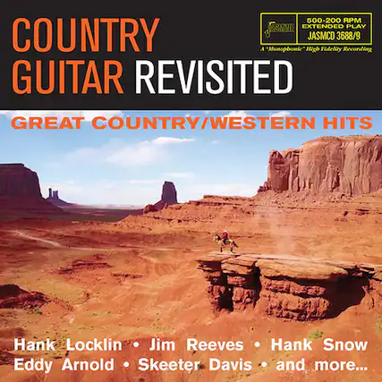 500-200 RPM ASTIRE EXTENDED PLAY COUNTRY A "Monophonic" High Fidelity 3688/9 Recording GUITAR REVISITED GREAT COUNTRY/WESTERN HITS Hank Locklin Jim Reeves Hank Snow Eddy Arnold Skeeter Davis and more...
COUNTRY GUITAR REVISITED
GREAT COUNTRY/WESTERN HITS
Hank Locklin • Jim Reeves • Hank Snow Eddy Arnold • Skeeter Davis • and more...