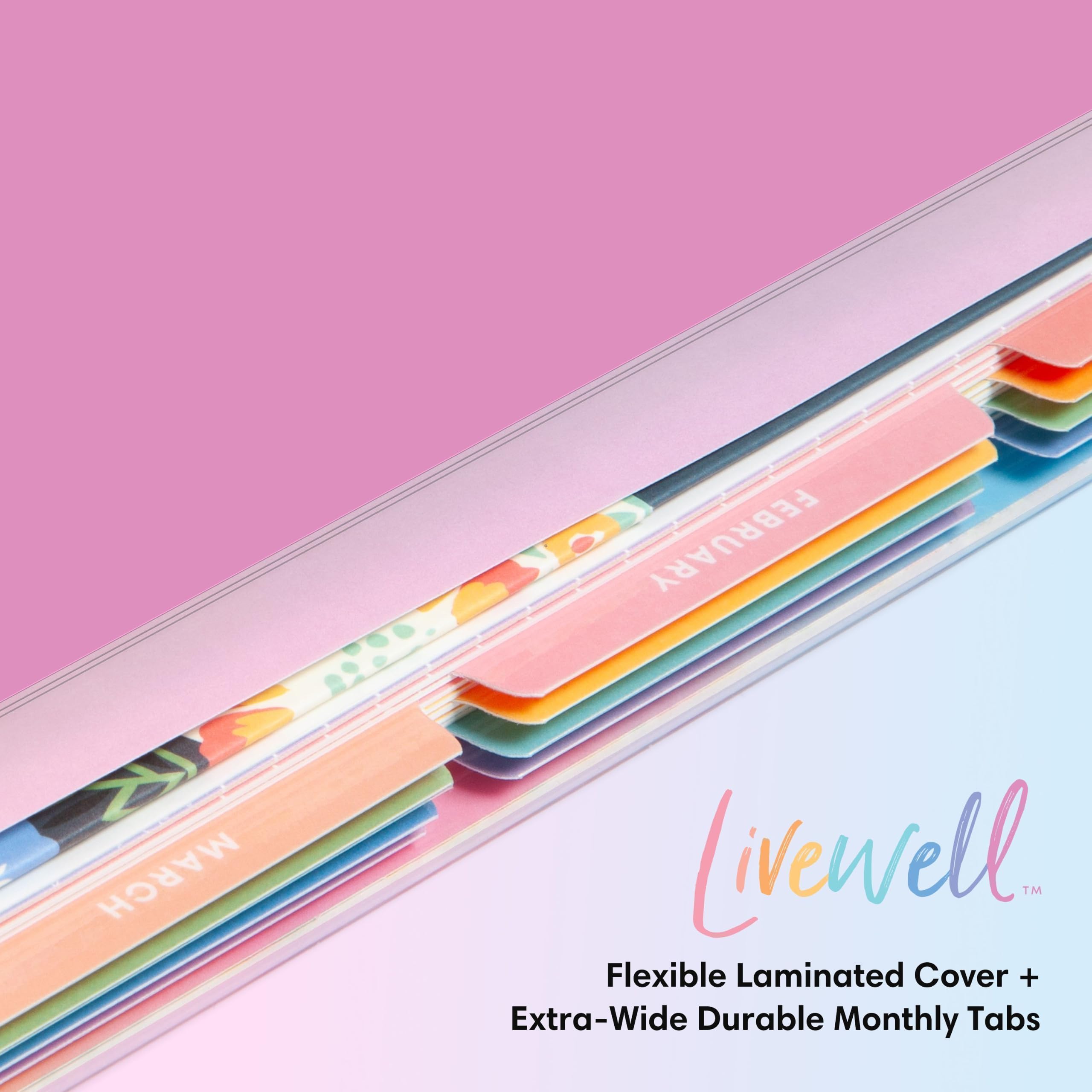 MARCH  
FEBRUARY  
L'Avoredi™ Flexible Laminated Cover + Extra-Wide Durable Monthly Tabs