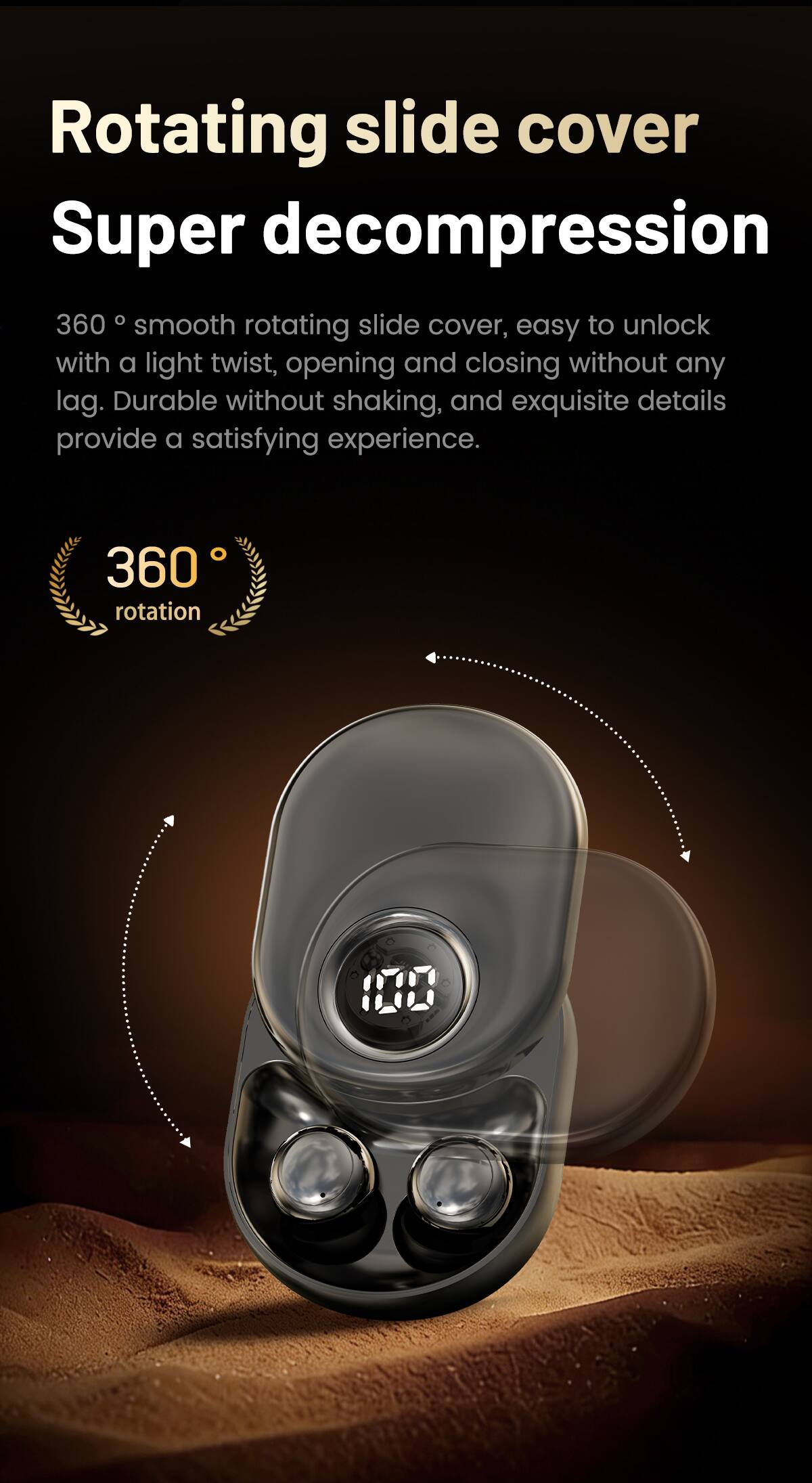 Rotating slide cover  
Super decompression  

360° smooth rotating slide cover, easy to unlock with a light twist, opening and closing without any lag. Durable without shaking, and exquisite details provide a satisfying experience.  

360° rotation