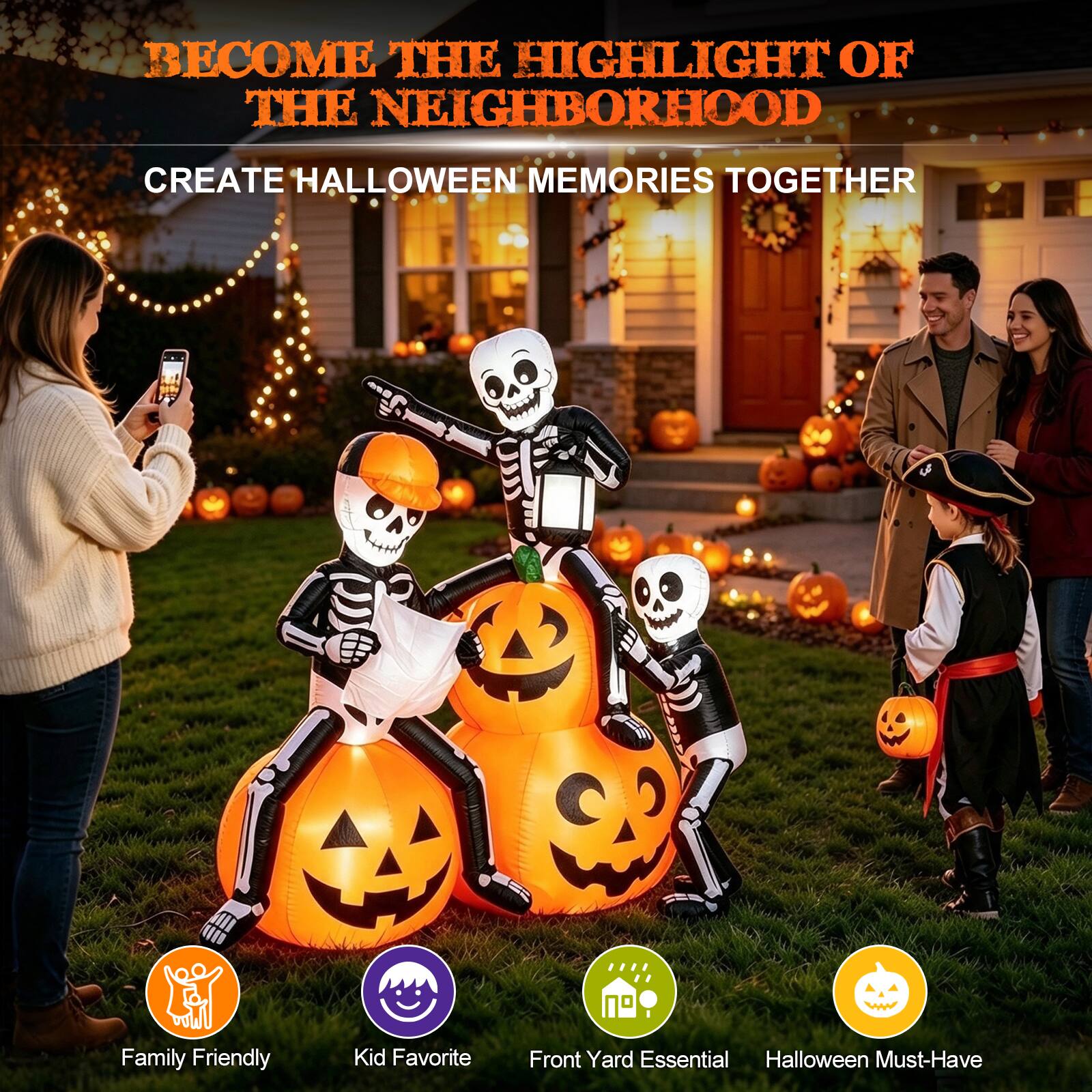 BECOME THE HIGHLIGHT OF THE NEIGHBORHOOD

CREATE HALLOWEEN MEMORIES TOGETHER

Family Friendly
Kid Favorite
Front Yard Essential
Halloween Must-Have