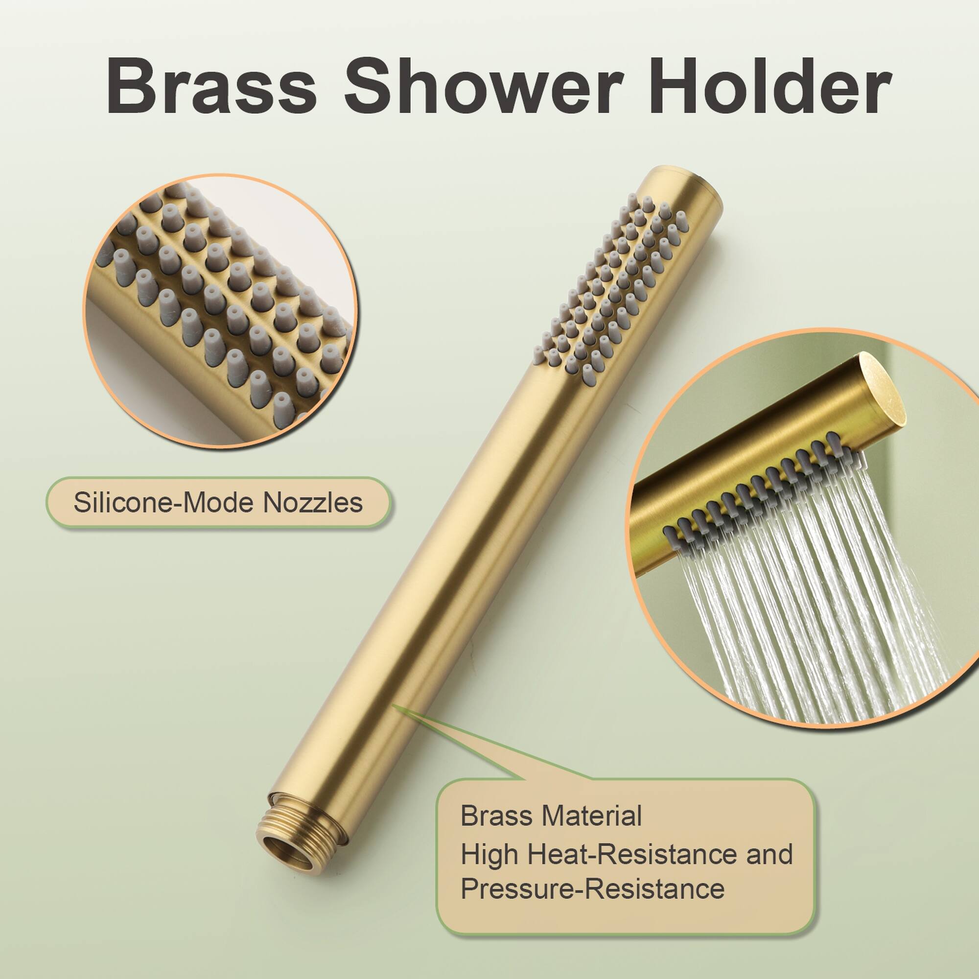 Brass Shower Holder

- Silicone-Mode Nozzles
- Brass Material
- High Heat-Resistance and Pressure-Resistance