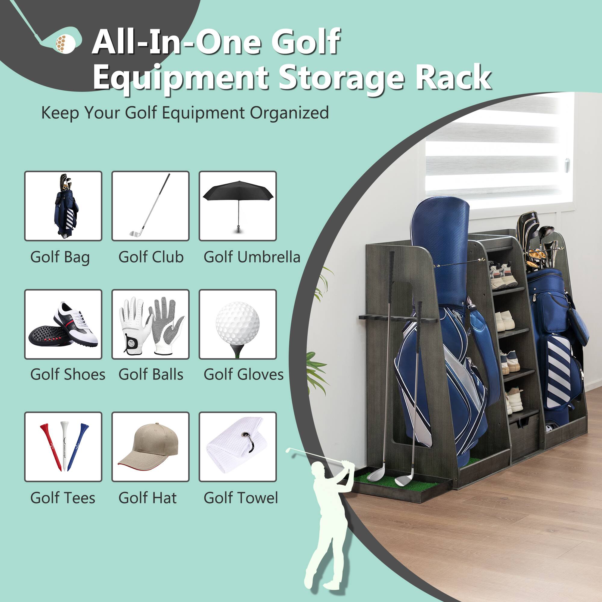 All-In-One Golf Equipment Storage Rack  
Keep Your Golf Equipment Organized  

- Golf Bag  
- Golf Club  
- Golf Umbrella  
- Golf Shoes  
- Golf Balls  
- Golf Gloves  
- Golf Tees  
- Golf Hat  
- Golf Towel