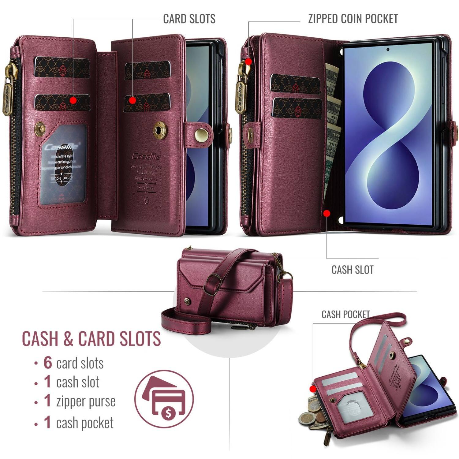 CARD SLOTS  
ZIPPED COIN POCKET  
CASH SLOT  
CASH POCKET  
CASH & CARD SLOTS  
- 6 card slots  
- 1 cash slot  
- 1 zipper purse  
- 1 cash pocket