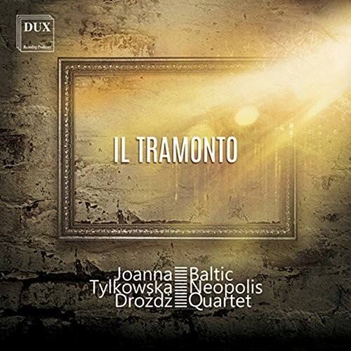 IL TRAMONTO

Joanna Baltic  
Tylkowska  
Neopolis  
Drozd Quartet