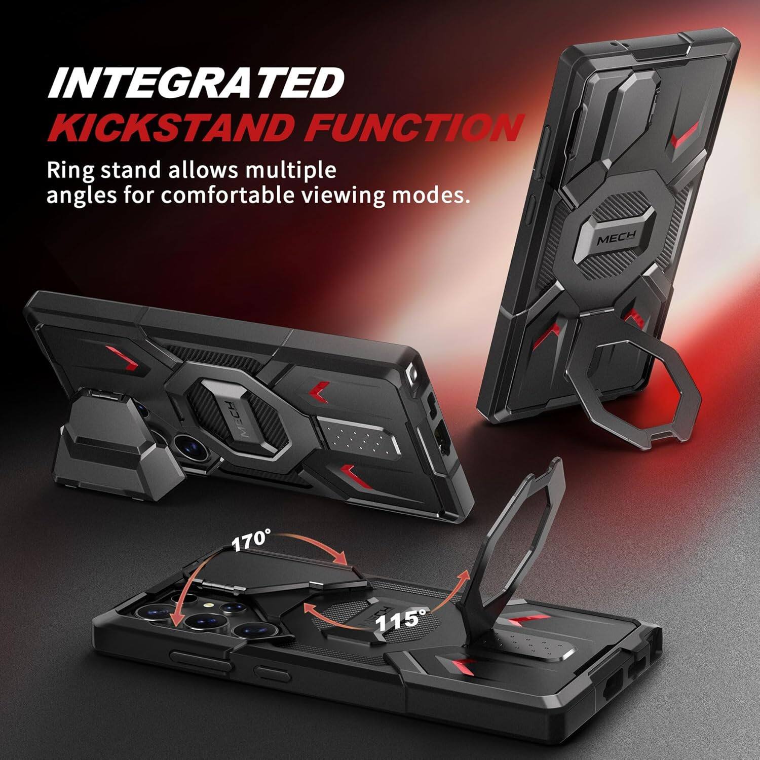 INTEGRATED KICKSTAND FUNCTION  
Ring stand allows multiple angles for comfortable viewing modes.  

170°  
115°