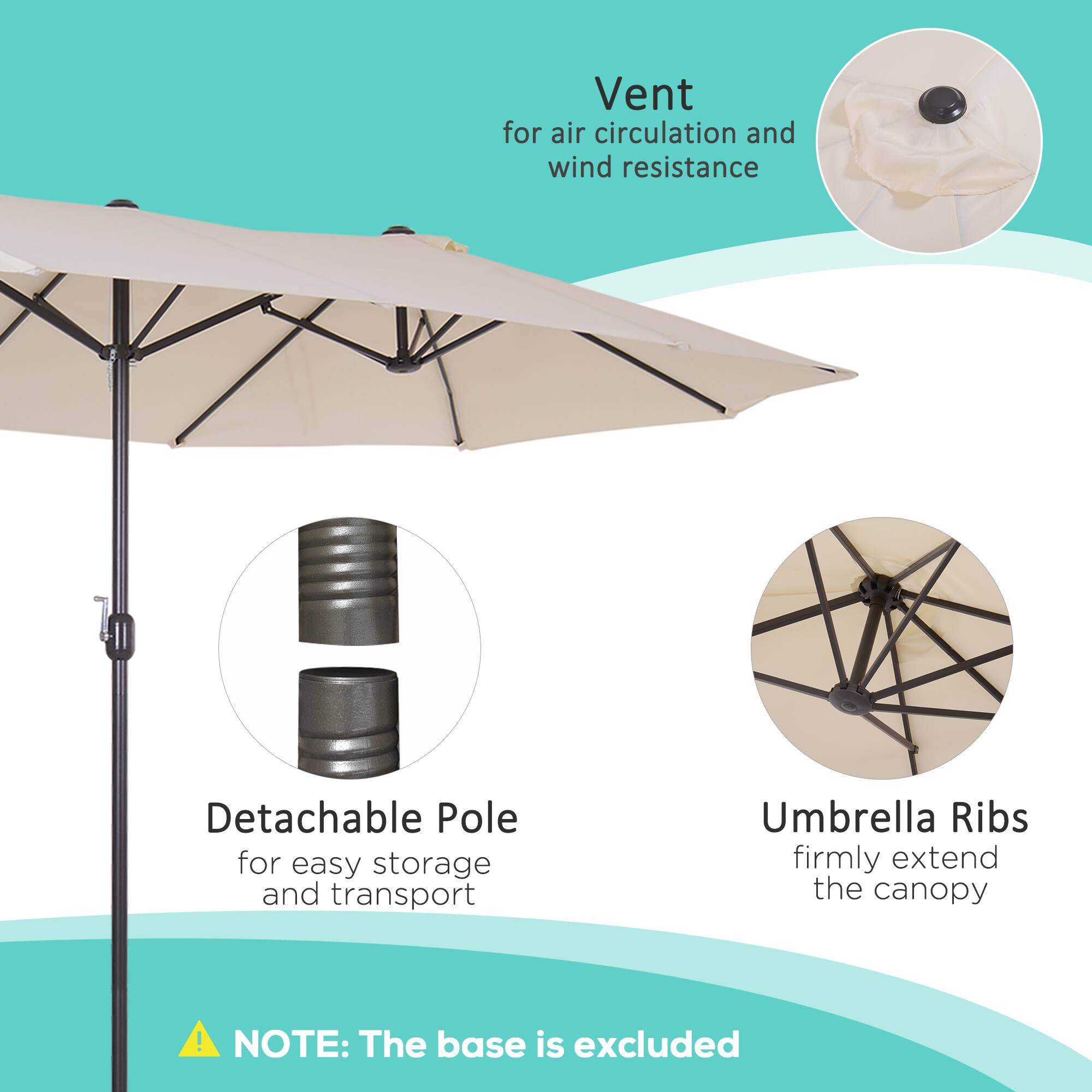 Vent for air circulation and wind resistance
Detachable Pole for easy storage and transport
Umbrella Ribs firmly extend the canopy

NOTE: The base is excluded