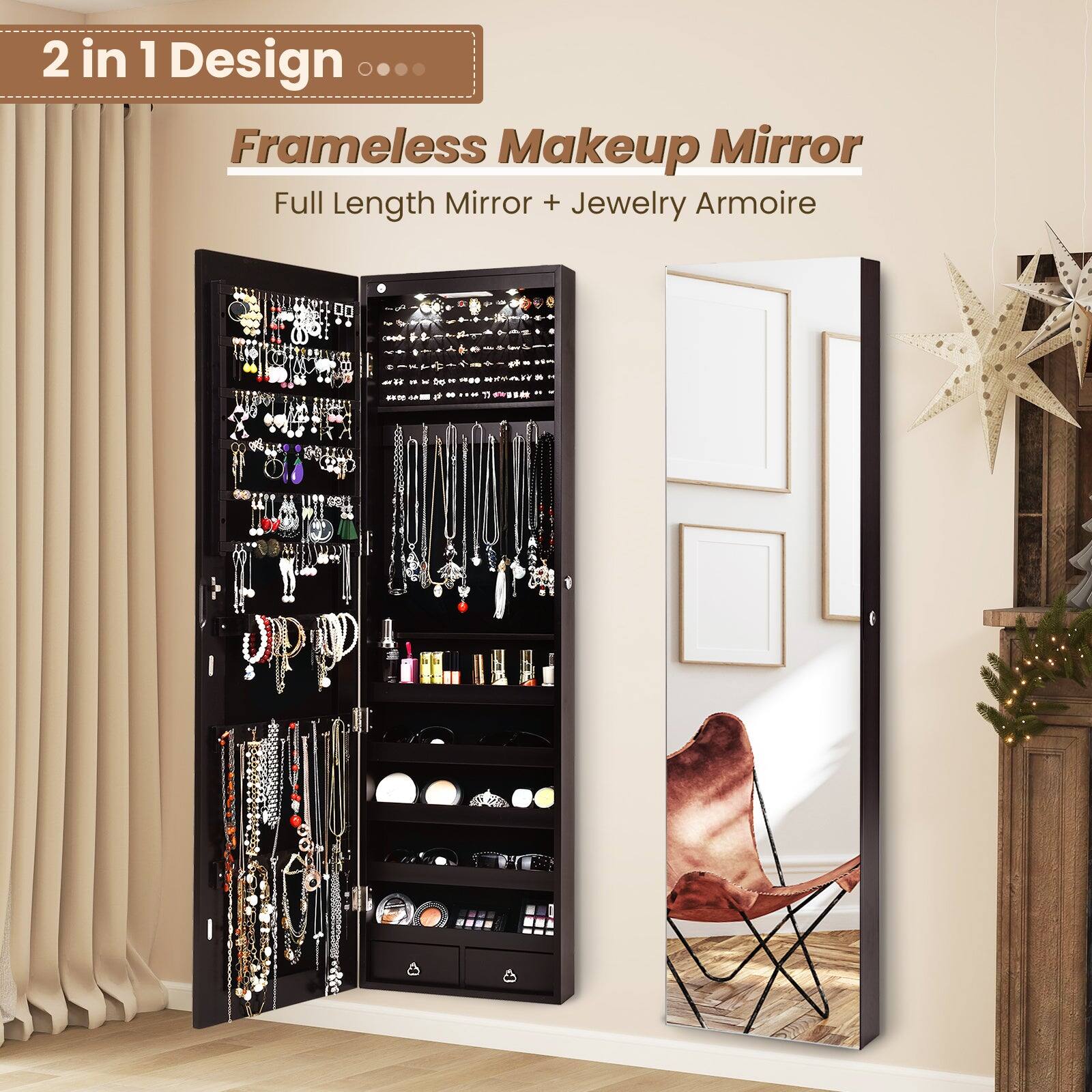 2 in 1 Design  
Frameless Makeup Mirror  
Full Length Mirror + Jewelry Armoire