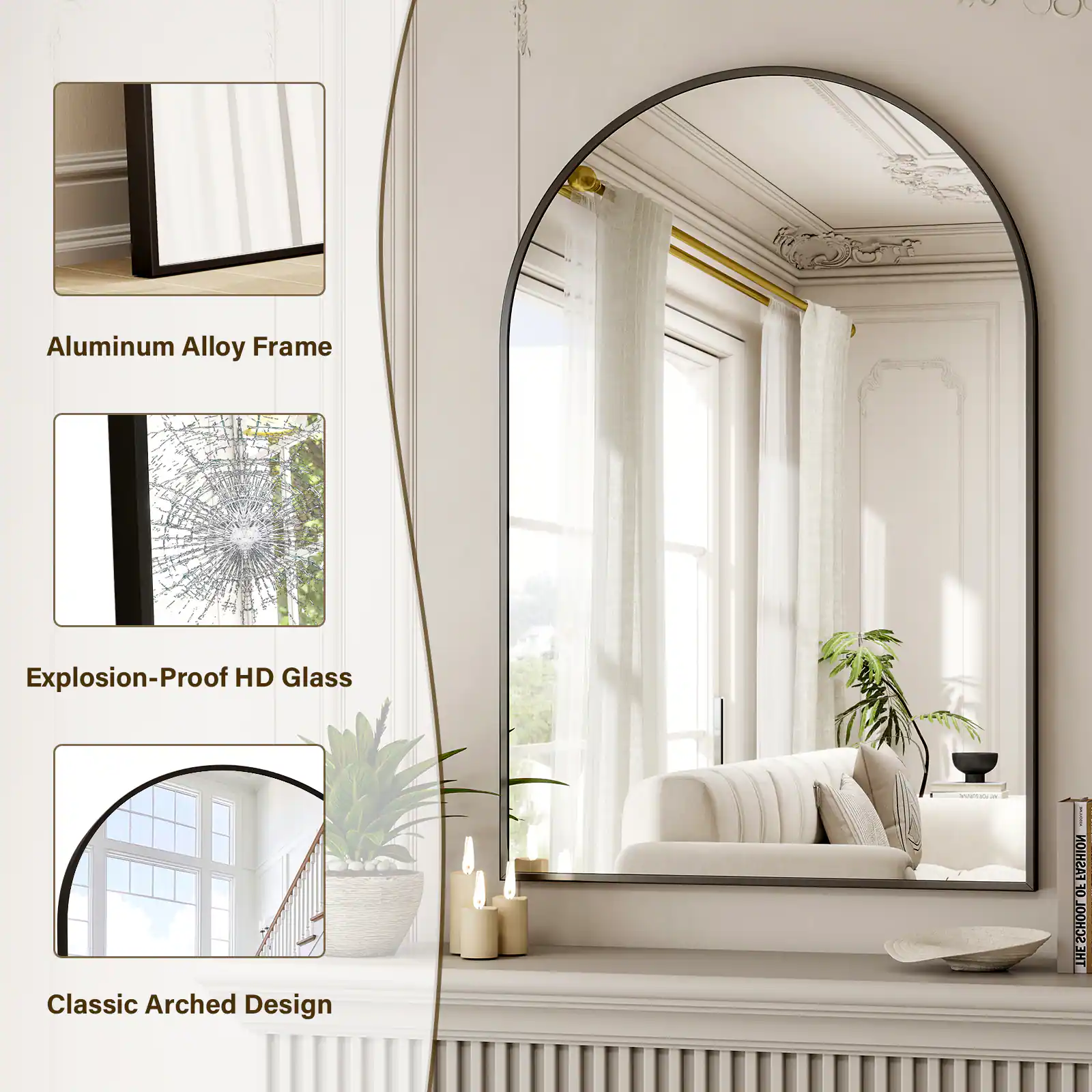 Aluminum Alloy Frame  
Explosion-Proof HD Glass  
Classic Arched Design  
Fashion of the School