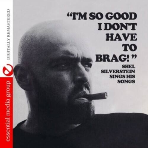 "IM SO GOOD I DONT HAVE TO BRAG!"  
SHEL SILVERSTEIN SINGS HIS SONGS  

DIGITALLY REMASTERED  
essential media group