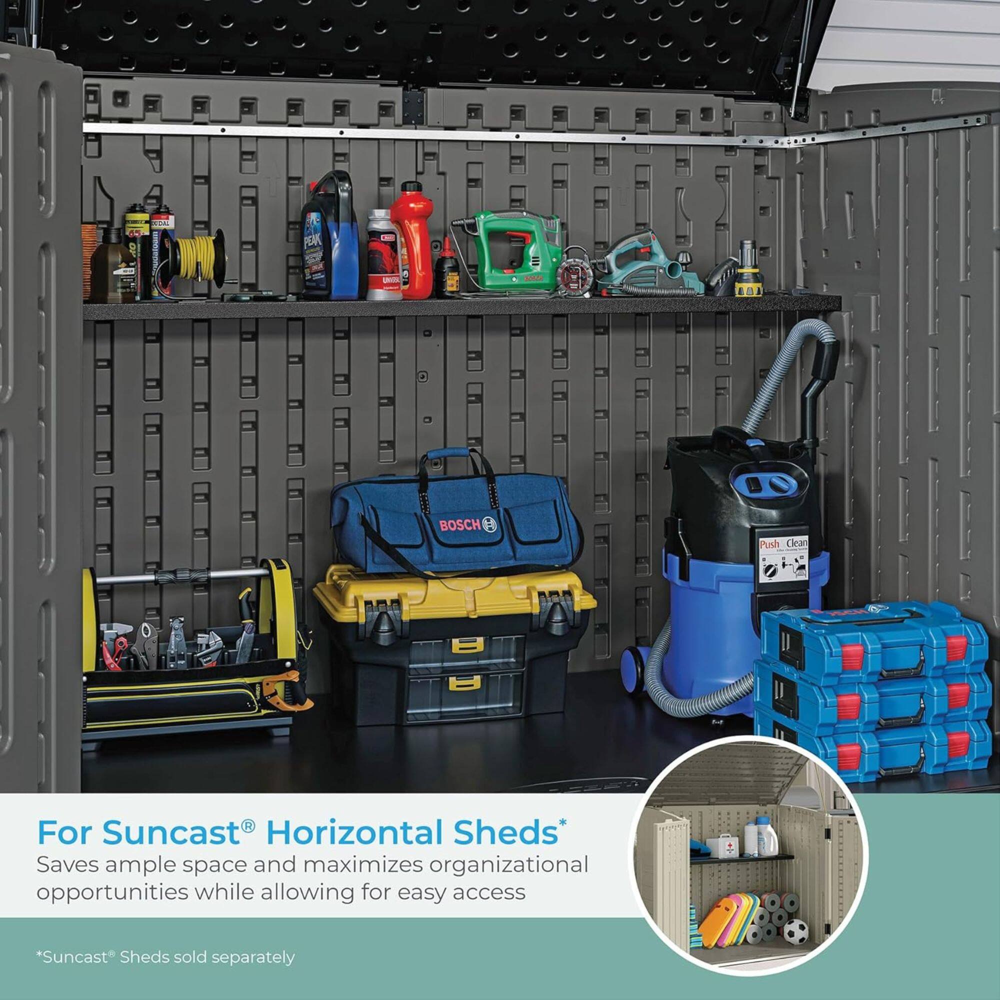 For Suncast® Horizontal Sheds*  
Saves ample space and maximizes organizational opportunities while allowing for easy access  
*Suncast® Sheds sold separately