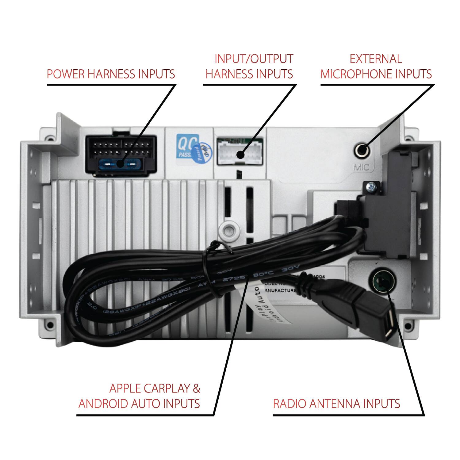 POWER HARNESS INPUTS  
INPUT/OUTPUT HARNESS INPUTS  
MICROPHONE INPUTS  
QC PASS  
MIC VOE BC 2725  
ANUFACTURE EBAWGREIREAWOKEO  
Auto a.0  
Play 10100 1004  
APPLE CARPLAY & ANDROID AUTO INPUTS  
RADIO ANTENNA INPUTS
