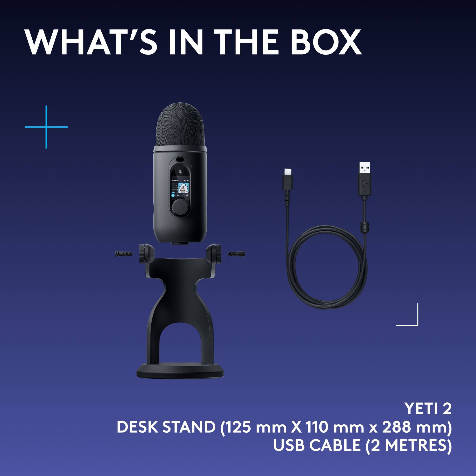 WHAT'S IN THE BOX

- YETI 2 DESK STAND (125 mm X 110 mm X 288 mm)
- USB CABLE (2 METRES)