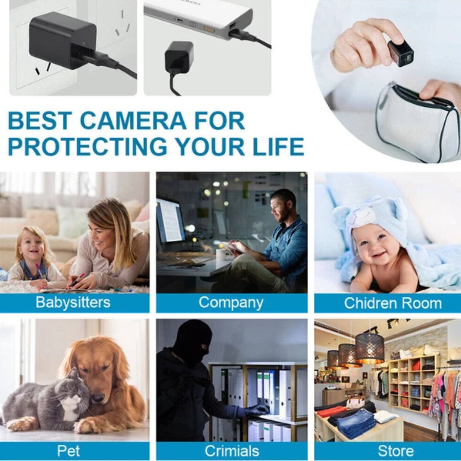 BEST CAMERA FOR PROTECTING YOUR LIFE

- Babysitters
- Company
- Children Room
- Pet
- Criminals
- Store