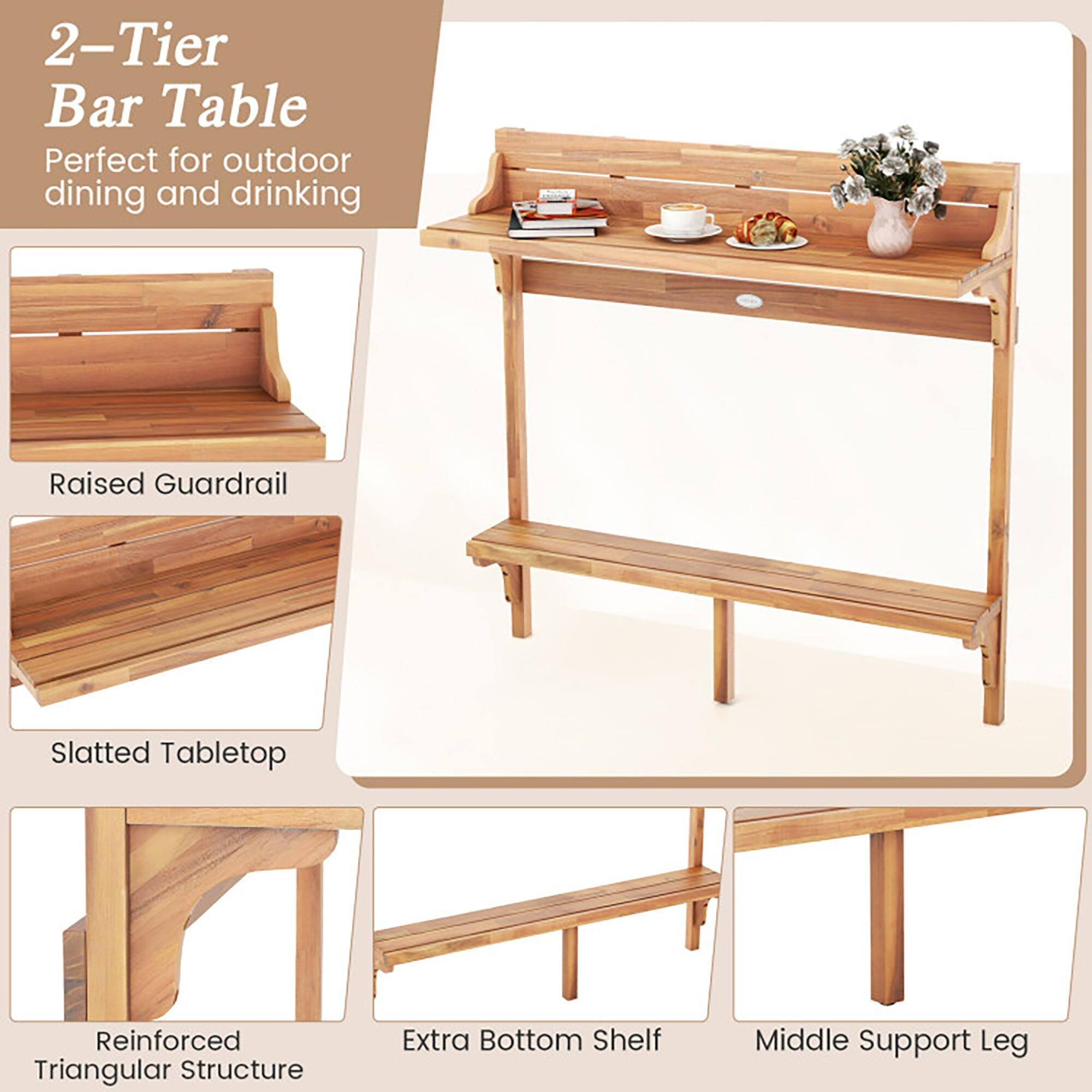 2-Tier Bar Table  
Perfect for outdoor dining and drinking  

Raised Guardrail  
Slatted Tabletop  
Reinforced Triangular Structure  
Extra Bottom Shelf  
Middle Support Leg
