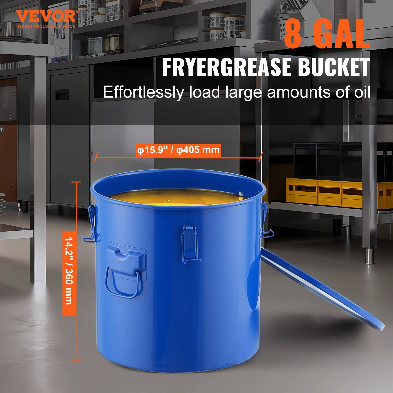 VEVOR TOUGH TOOLS HALF PRICE

8 GAL FRYERGREASE BUCKET

Effortlessly load large amounts of oil

Ø15.9" / Ø405 mm

14.2" / 360 mm