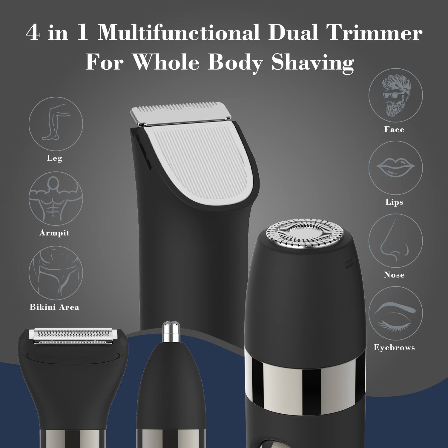 4 in 1 Multifunctional Dual Trimmer For Whole Body Shaving

- Face
- Lips
- Nose
- Eyebrows
- Leg
- Armpit
- Bikini Area