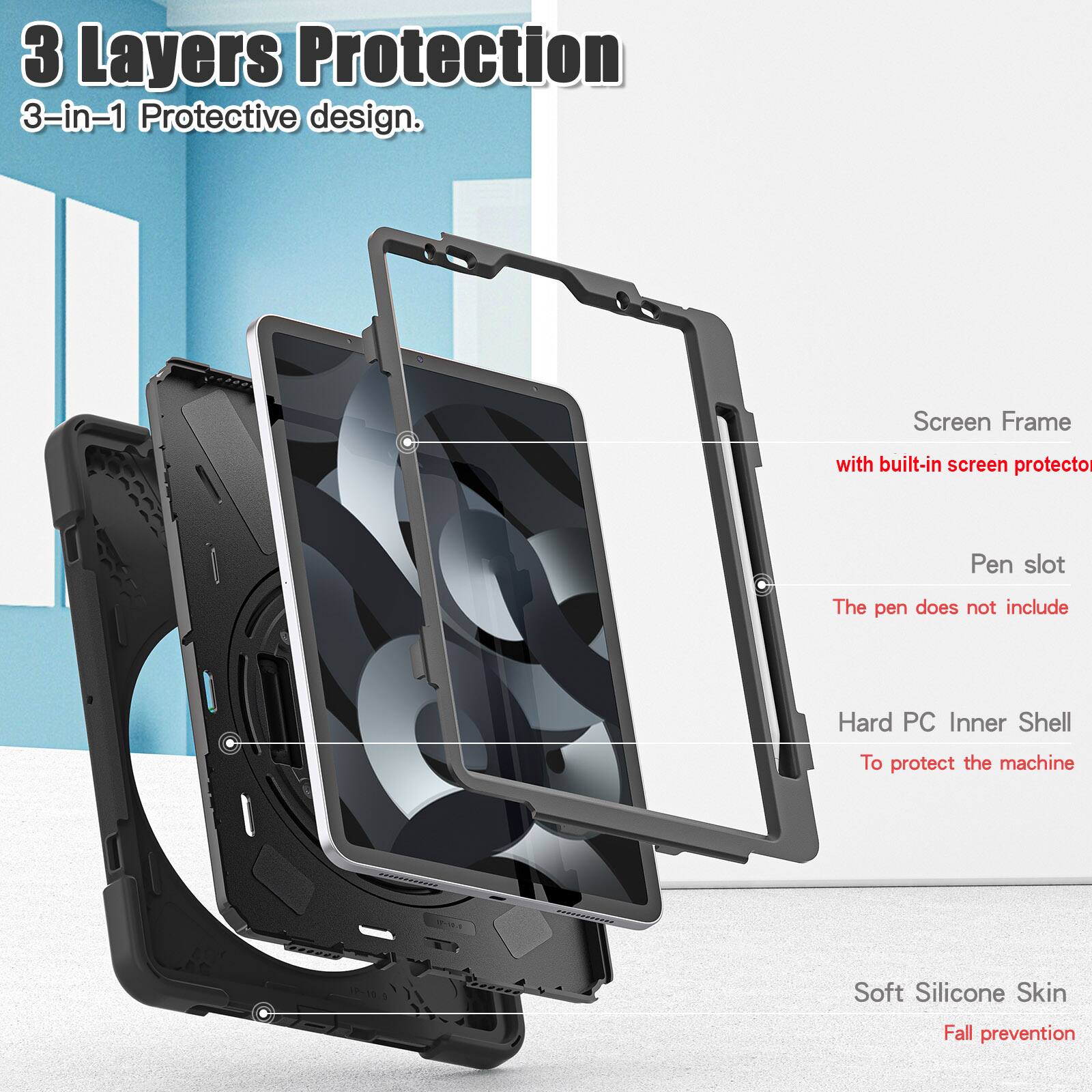 3 Layers Protection  
3-in-1 Protective design.  

Screen Frame with built-in screen protector  
Pen slot  
The pen does not include  

Hard PC Inner Shell  
To protect the machine  

Soft Silicone Skin  
Fall prevention