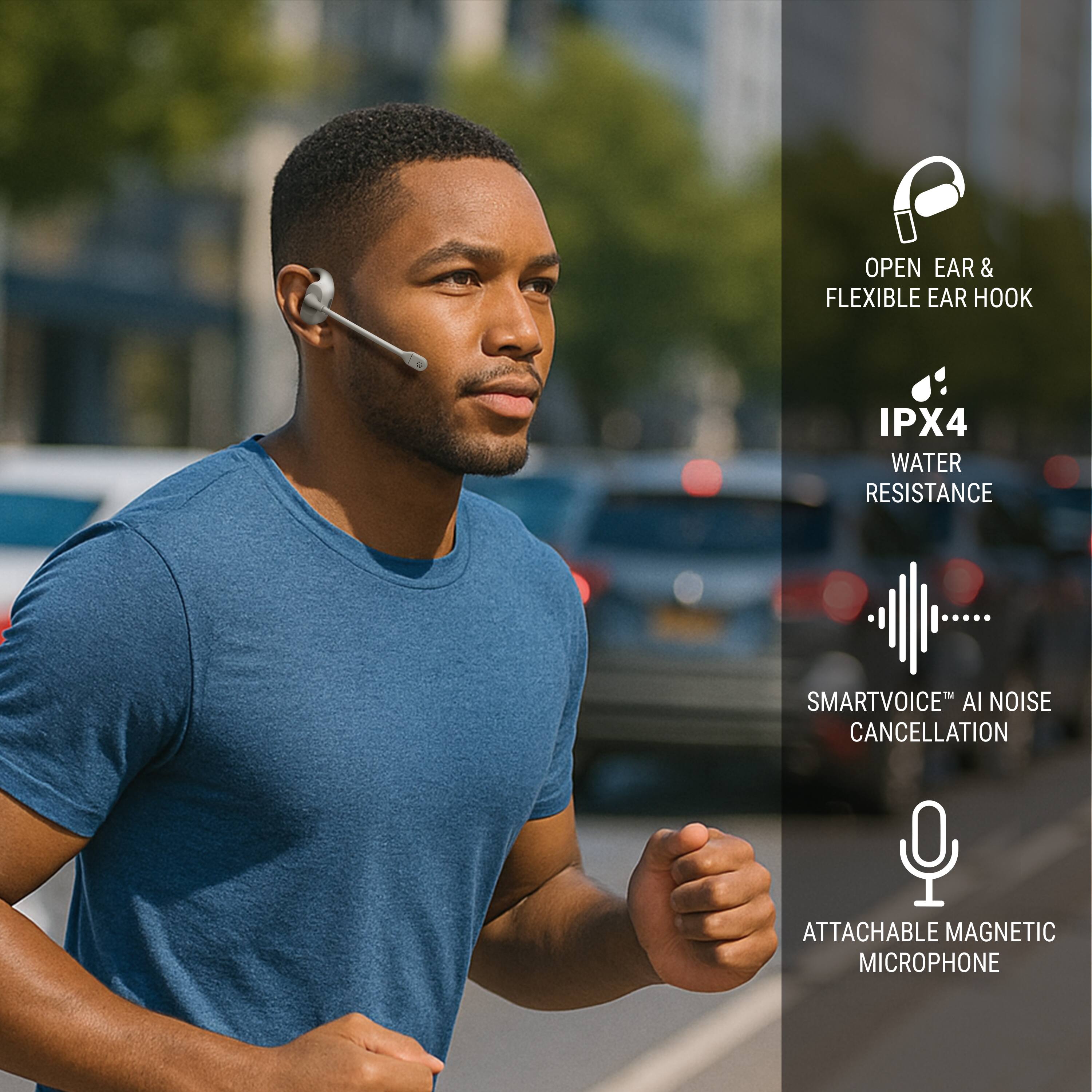 - Open Ear & Flexible Ear Hook
- IPX4 Water Resistance
- SmartVoice™ AI Noise Cancellation
- Attachable Magnetic Microphone