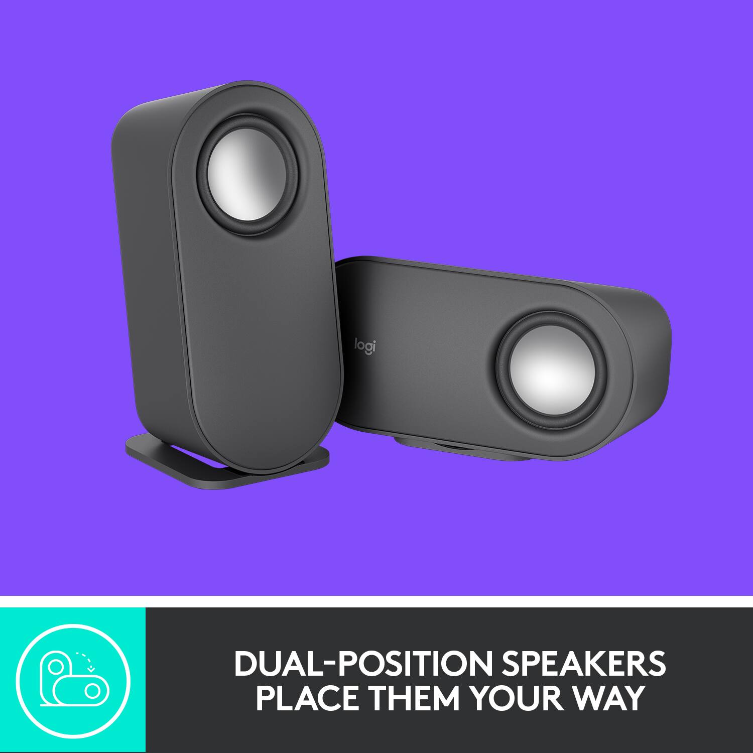 Dual-position speakers place them your way.
