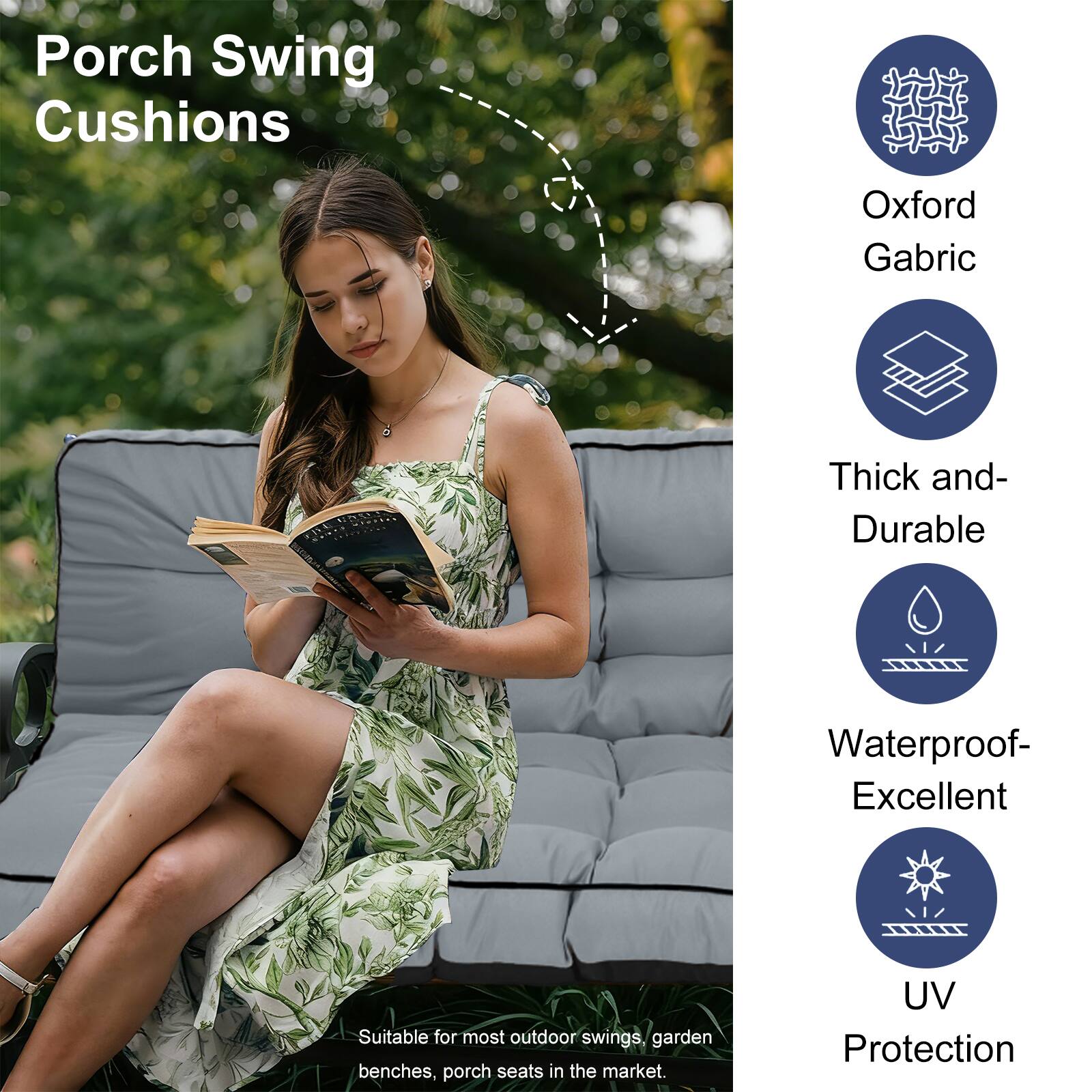 Porch Swing Cushions

- Oxford Gabric
- Thick and Durable
- Waterproof- Excellent
- UV Protection

Suitable for most outdoor swings, garden benches, porch seats in the market.