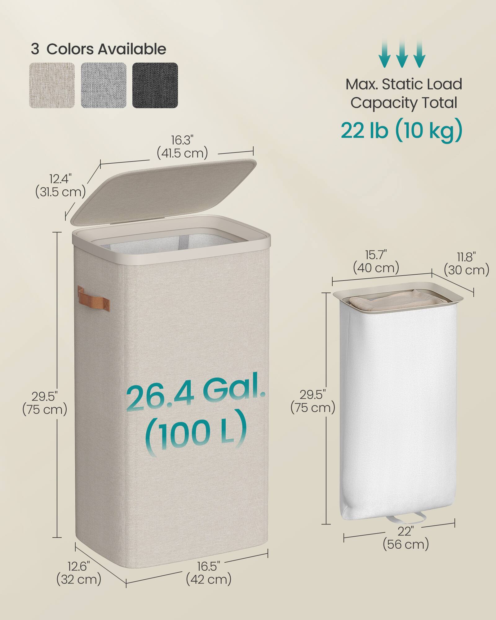 3 Colors Available

16.3" (41.5 cm)

Max. Static Load Capacity Total 22 lb (10 kg)

12.4" (31.5 cm)

15.7" (40 cm)

11.8" (30 cm)

29.5" (75 cm)

26.4 Gal. (100 L)

12.6" (32 cm)

16.5" (42 cm)

22" (56 cm)