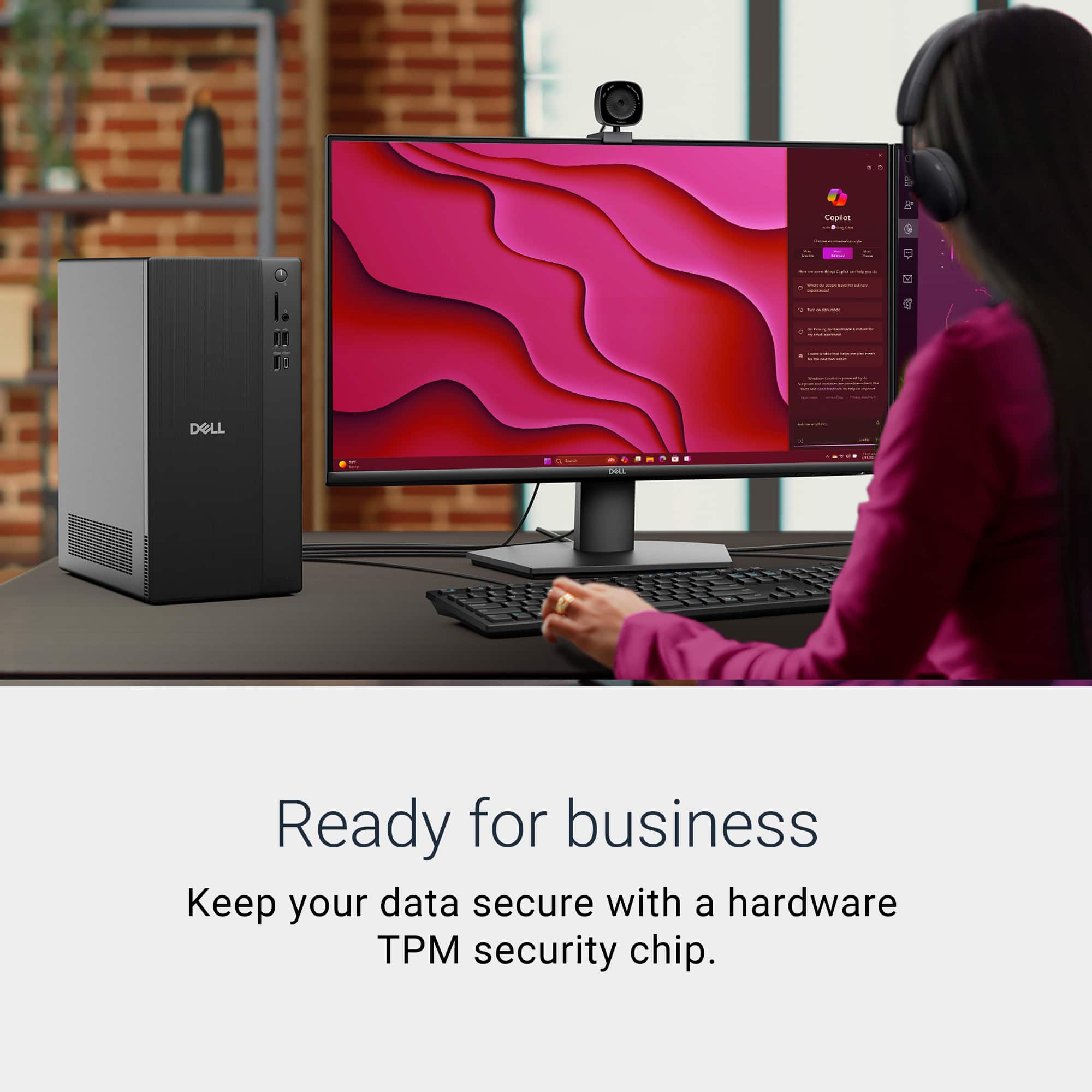 Ready for business. Keep your data secure with a hardware TPM security chip.