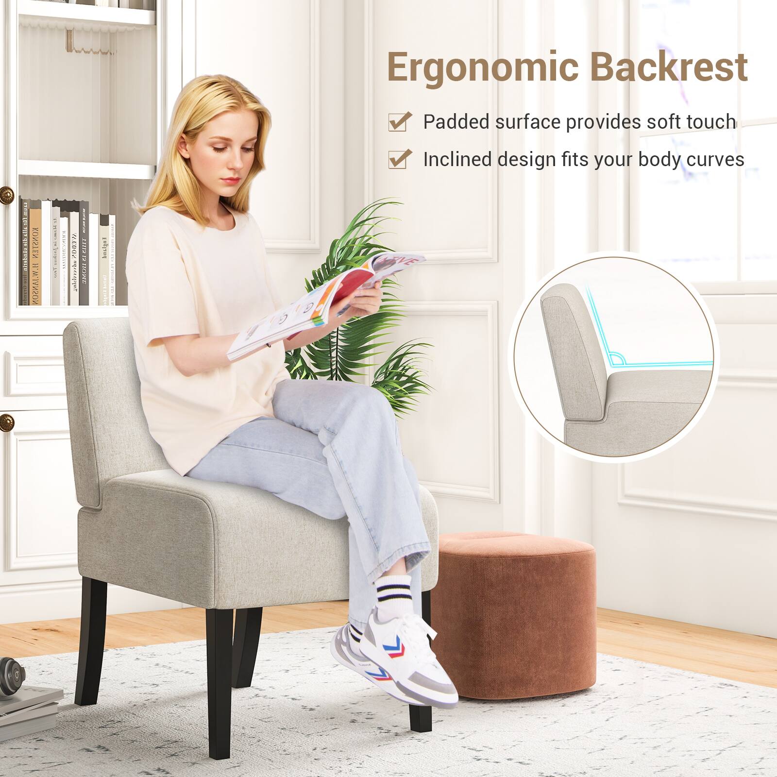 Ergonomic Backrest
Padded surface provides soft touch
Inclined design fits your body curves