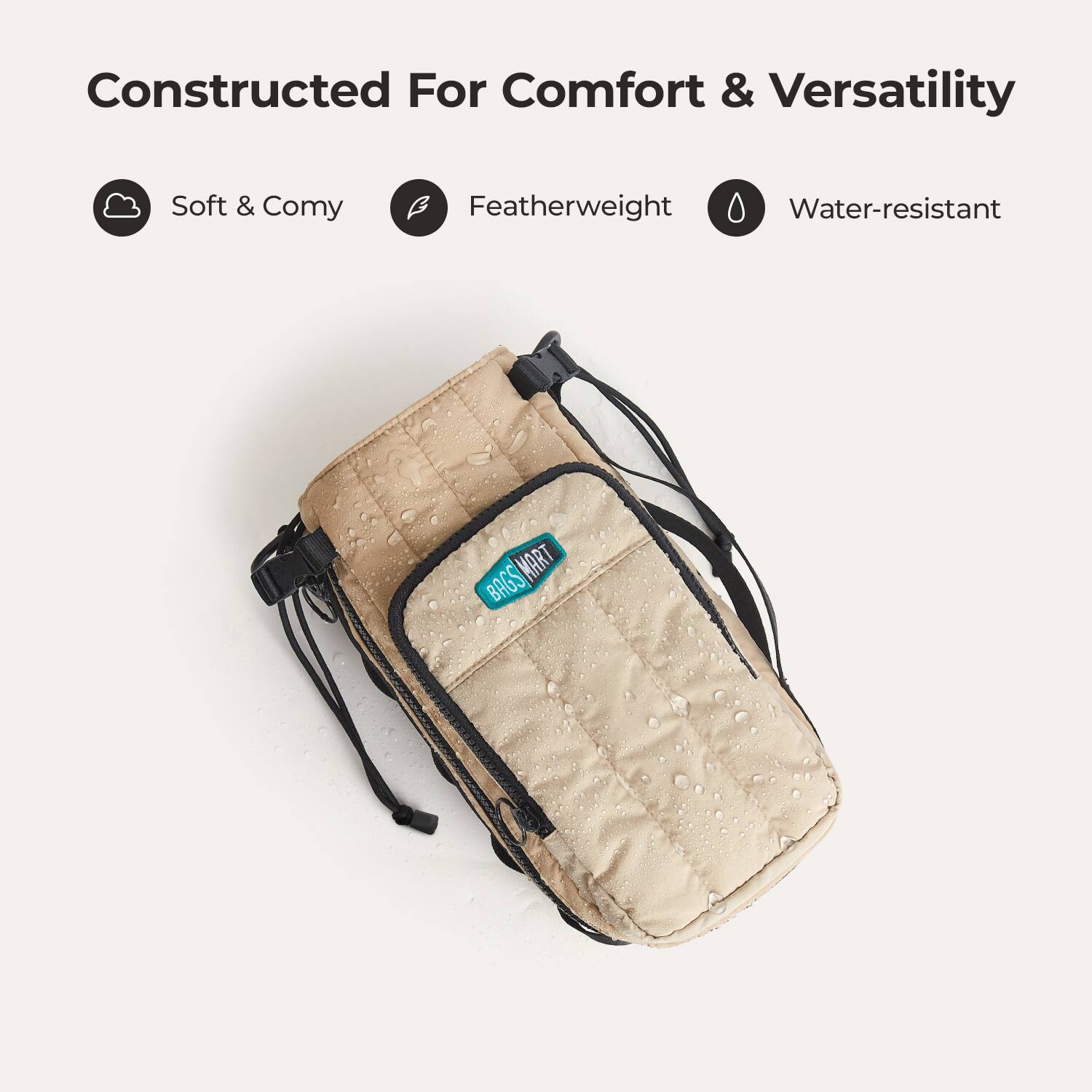 Constructed For Comfort & Versatility  
Soft & Comy  
Featherweight  
Water-resistant  
BAGS MART