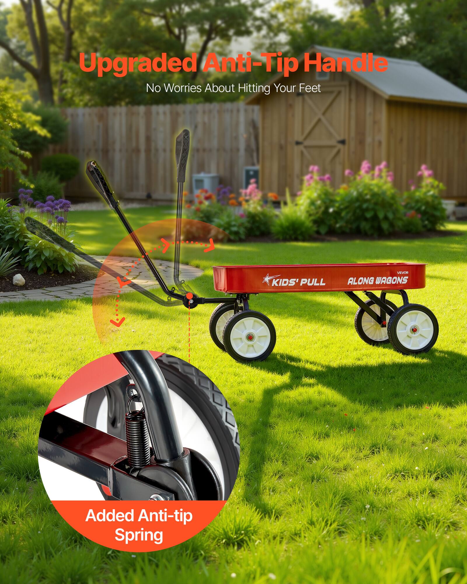 Upgraded Anti-Tip Handle  
No Worries About Hitting Your Feet  

Added Anti-tip Spring  

KIDS' PULL ALONG WAGONS