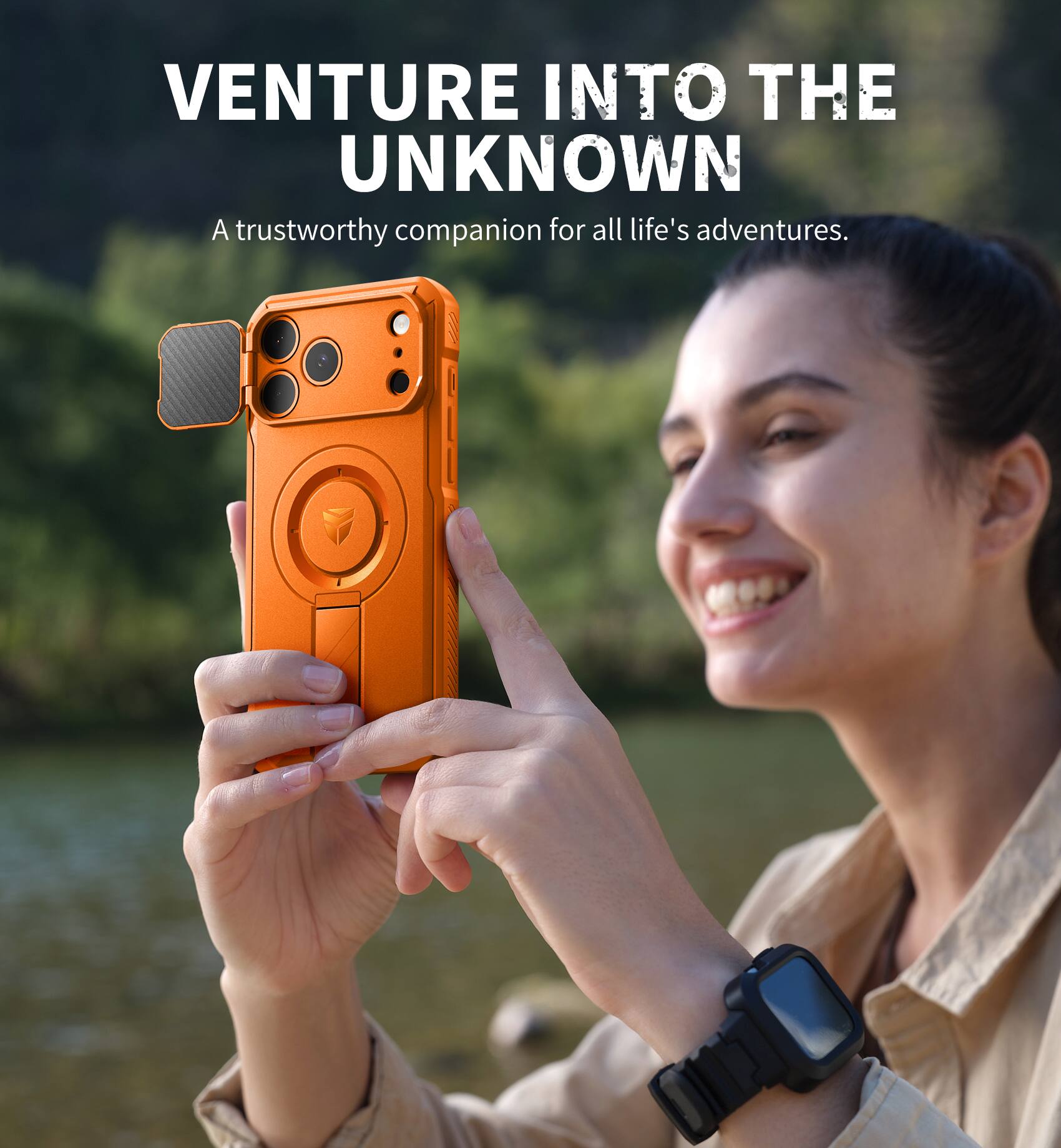 VENTURE INTO THE UNKNOWN  
A trustworthy companion for all life's adventures.