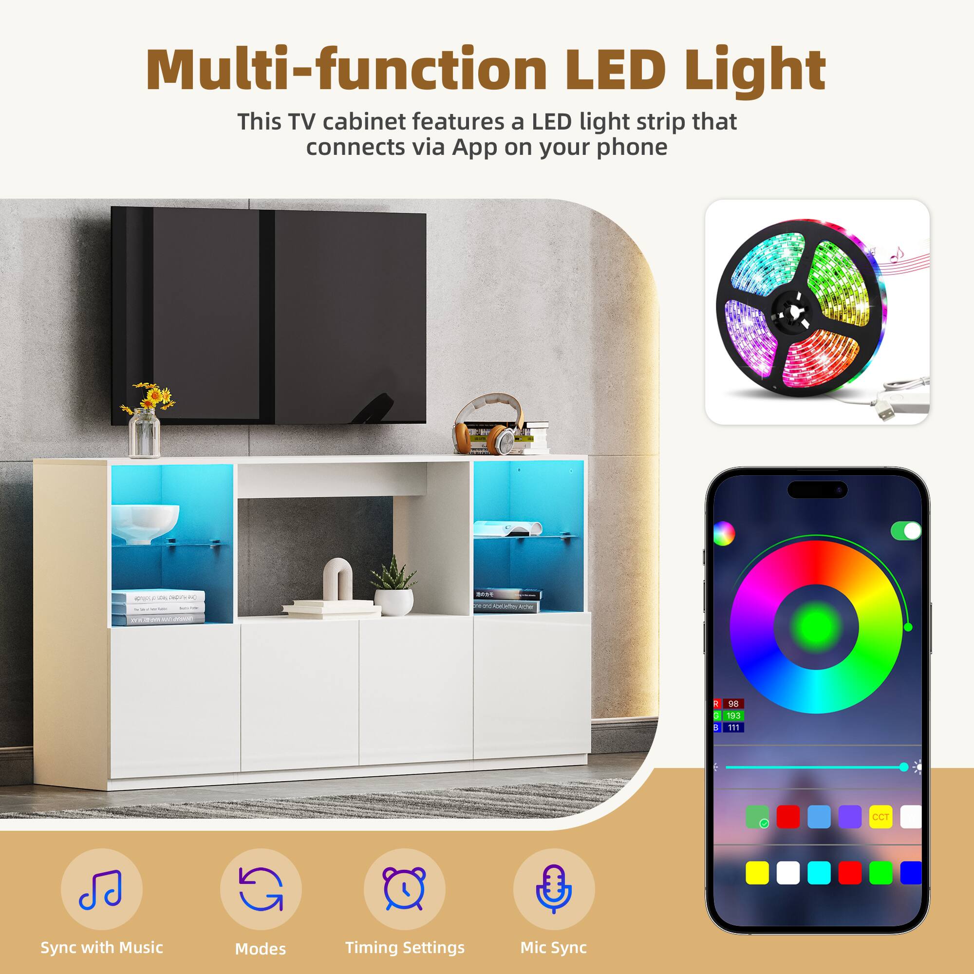Multi-function LED Light  
This TV cabinet features a LED light strip that connects via App on your phone.  

Sync with Music  
Modes  
Timing Settings  
Mic Sync