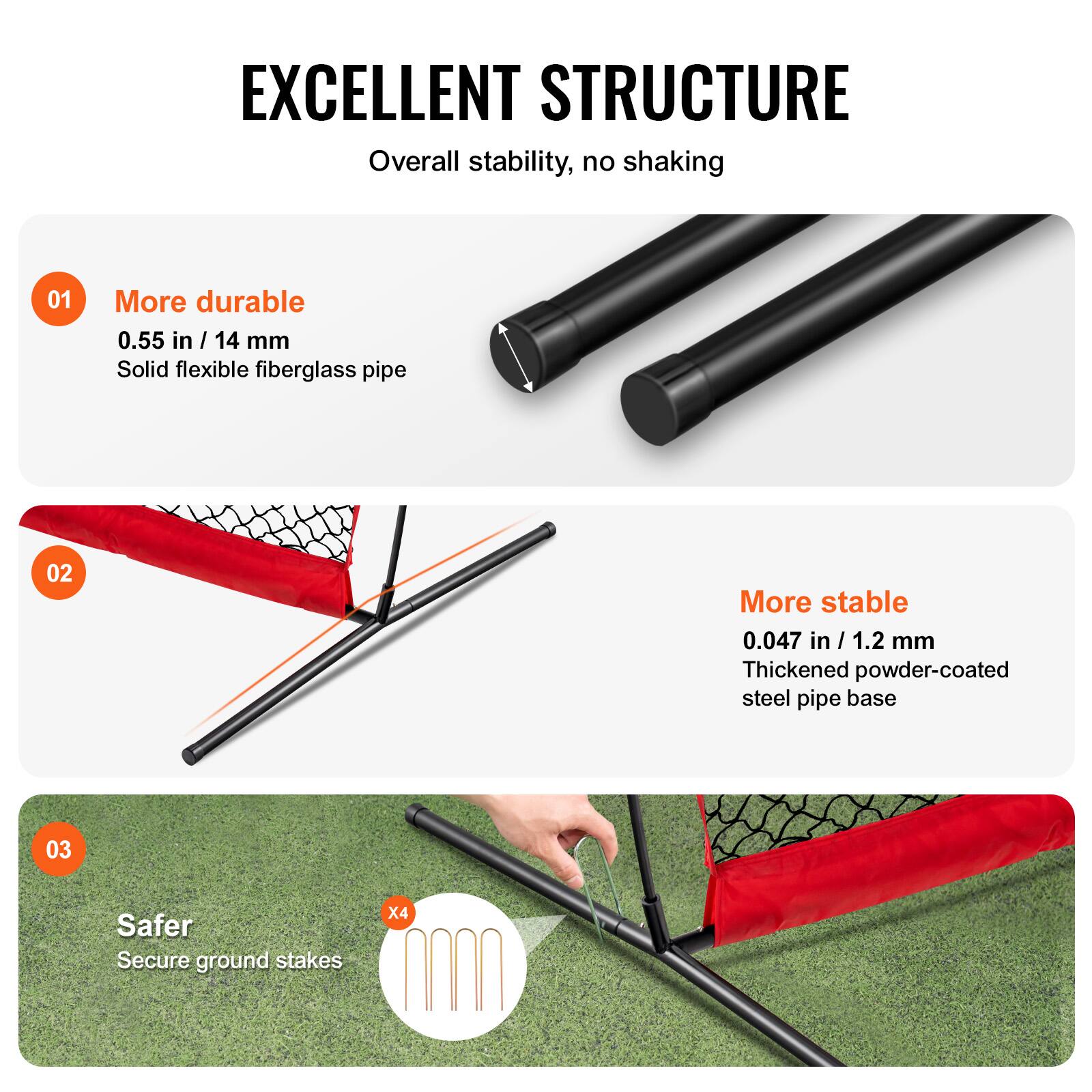 EXCELLENT STRUCTURE  
Overall stability, no shaking

01 More durable  
0.55 in / 14 mm  
Solid flexible fiberglass pipe

02 More stable  
0.047 in / 1.2 mm  
Thickened powder-coated steel pipe base

03 Safer  
Secure ground stakes X4