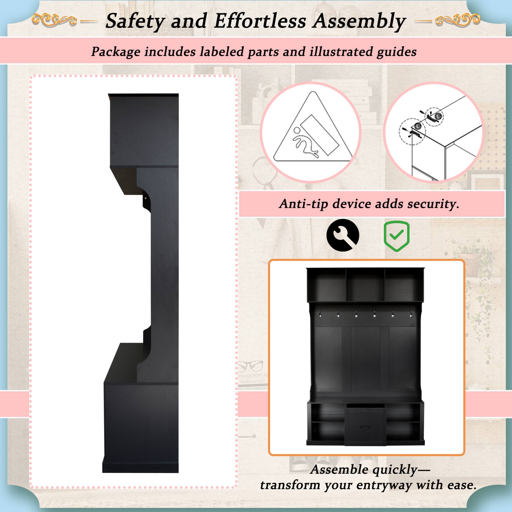 Safety and Effortless Assembly

Package includes labeled parts and illustrated guides

Anti-tip device adds security.

Assemble quickly—transform your entryway with ease.
