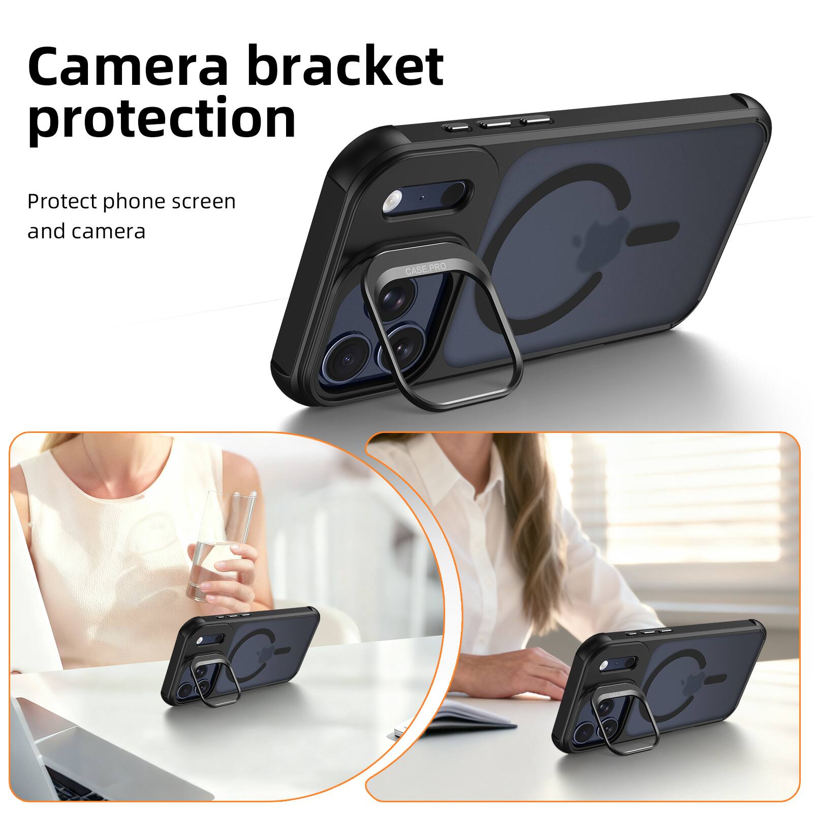 Camera bracket protection  
Protect phone screen and camera